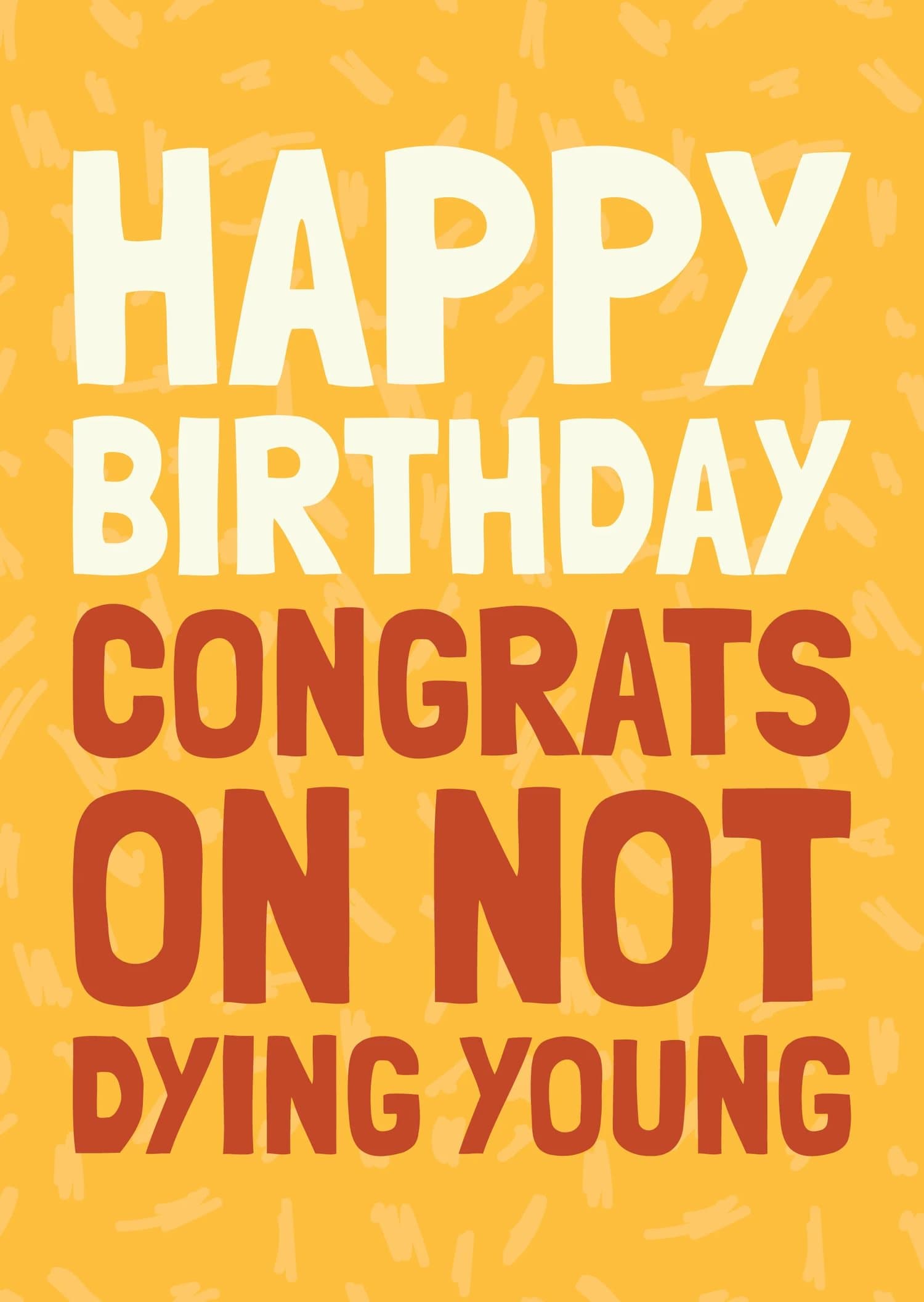 Congrats on Not Dying Young