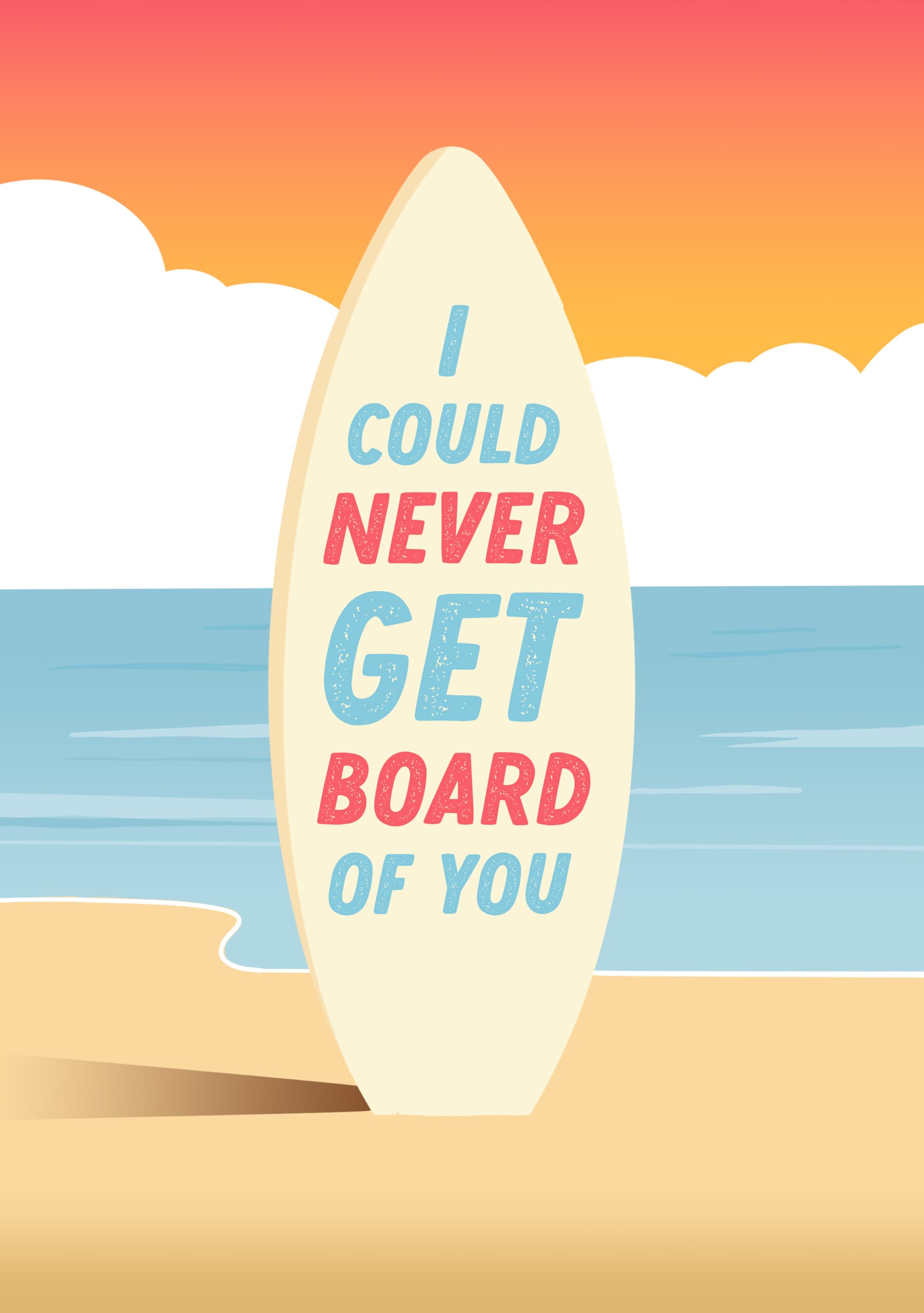 Never Get Board of You