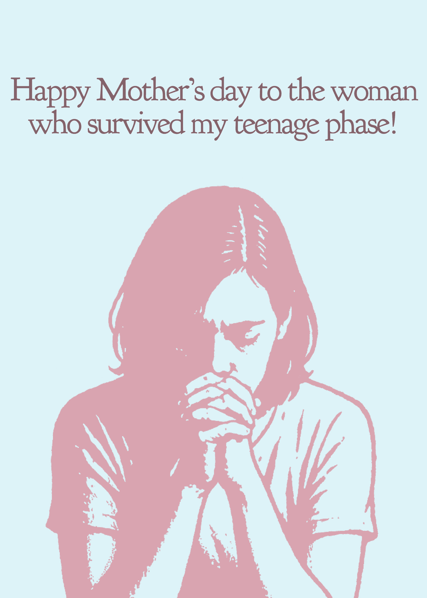 Happy Mother's Day to the Woman Who Survived My Teenage Phase