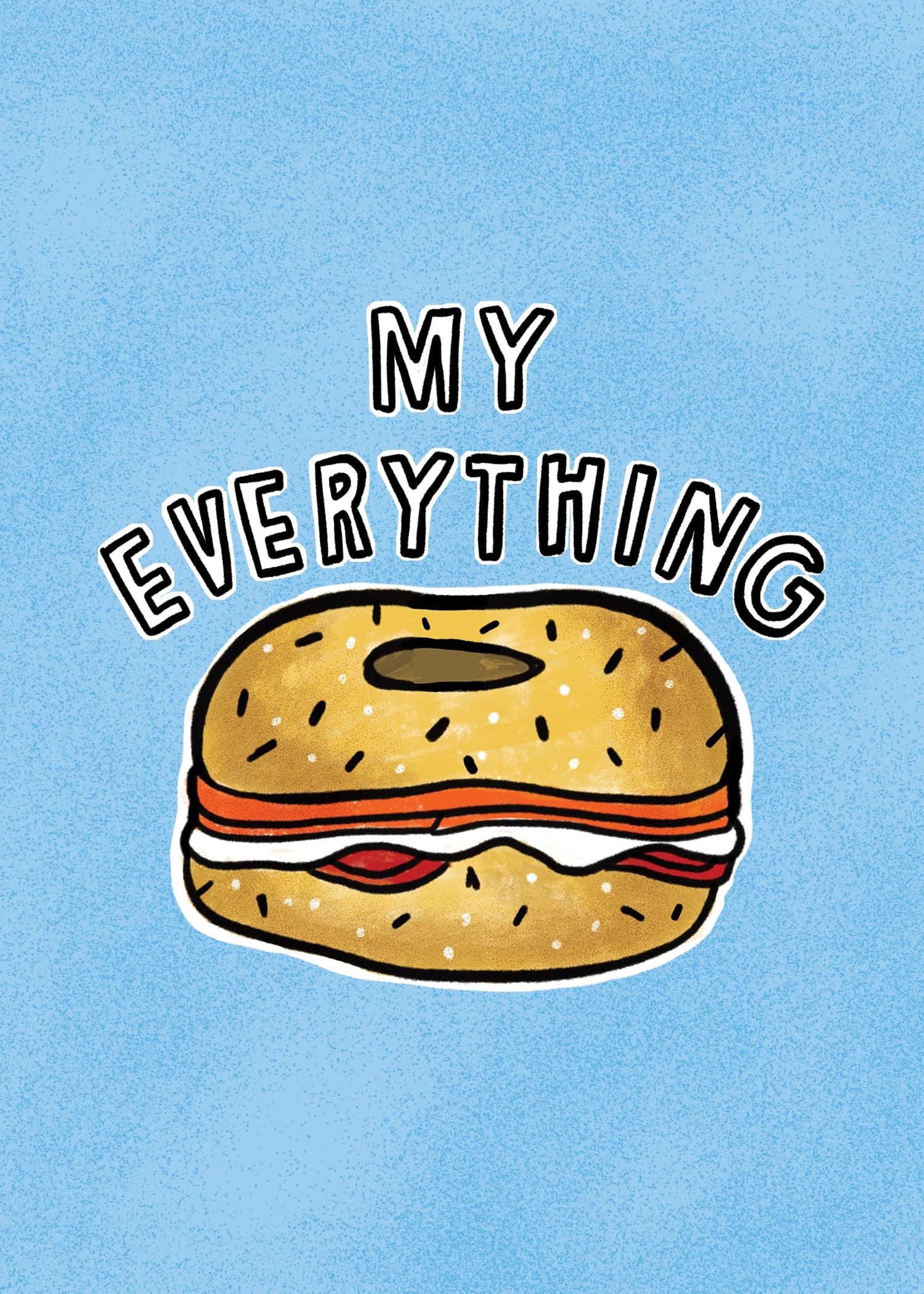 My Everything Bagel