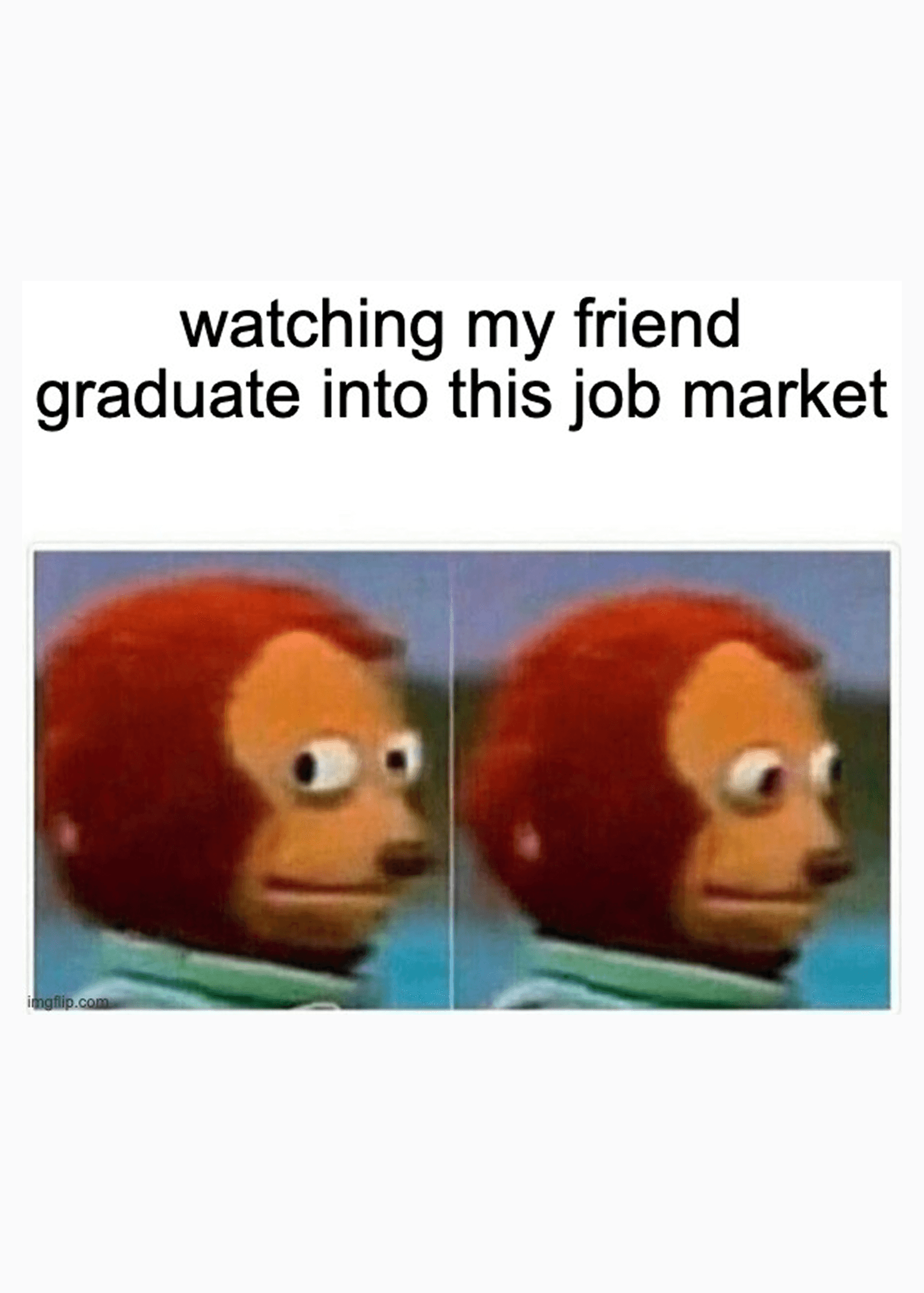 Watching You Graduate Into This Job Market Card