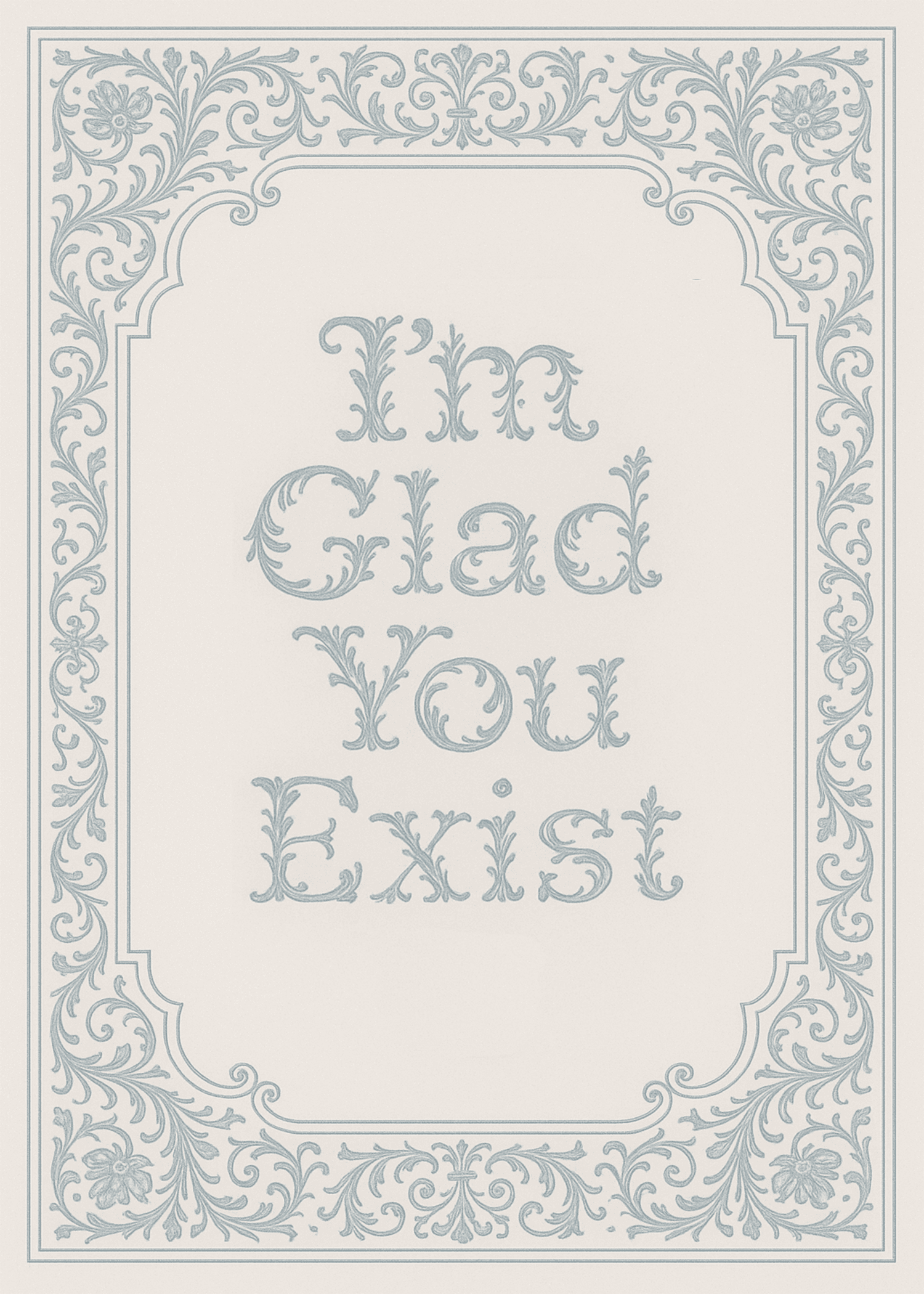 I'm Glad You Exist Card