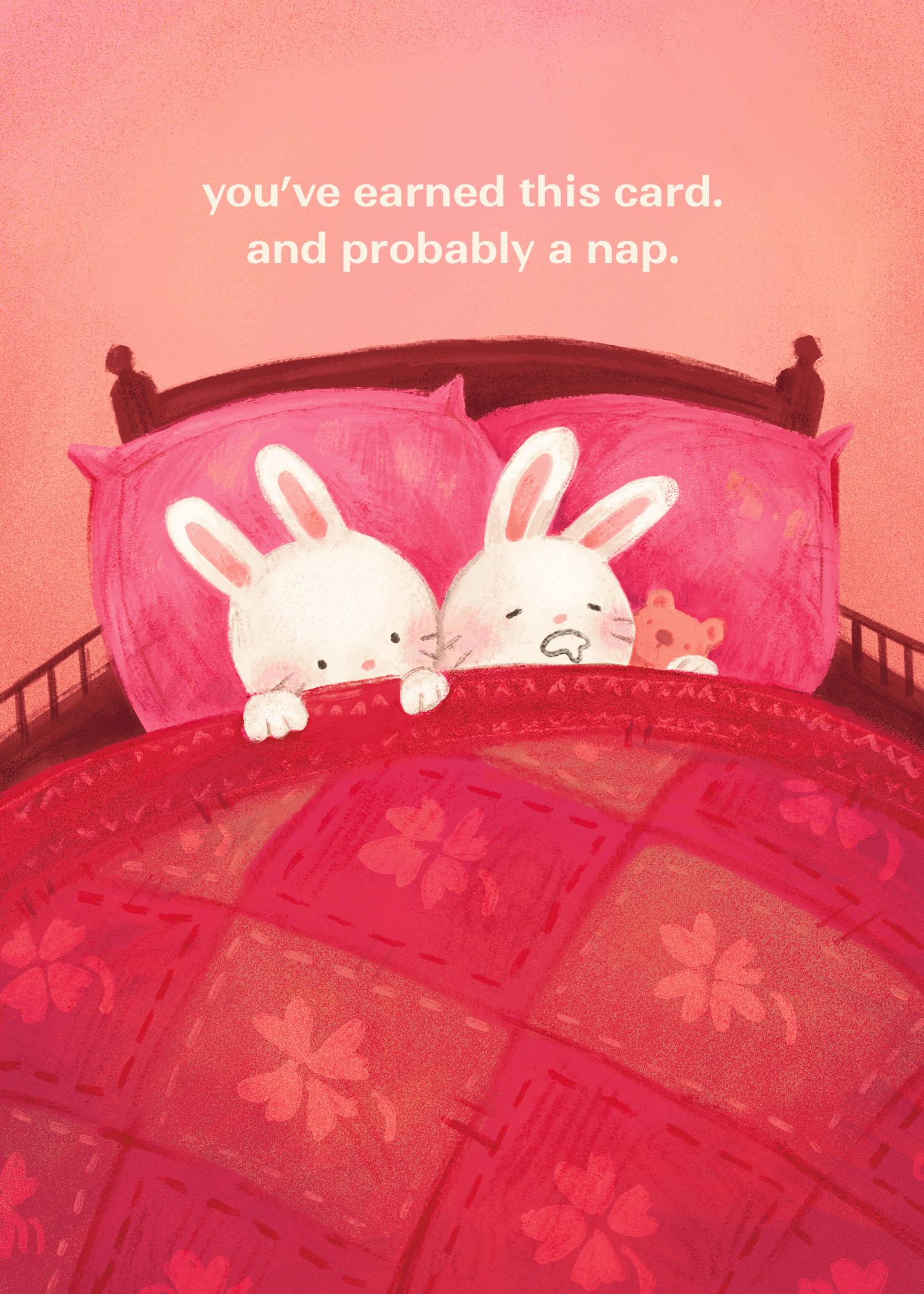 you've earned this card and probably a nap