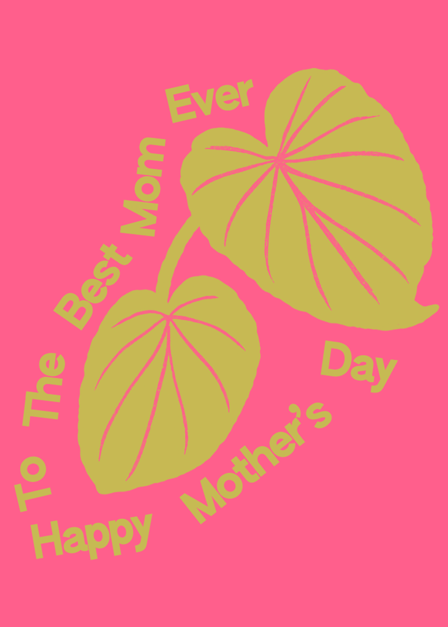 Happy Mother's Day to the Best Mom Ever