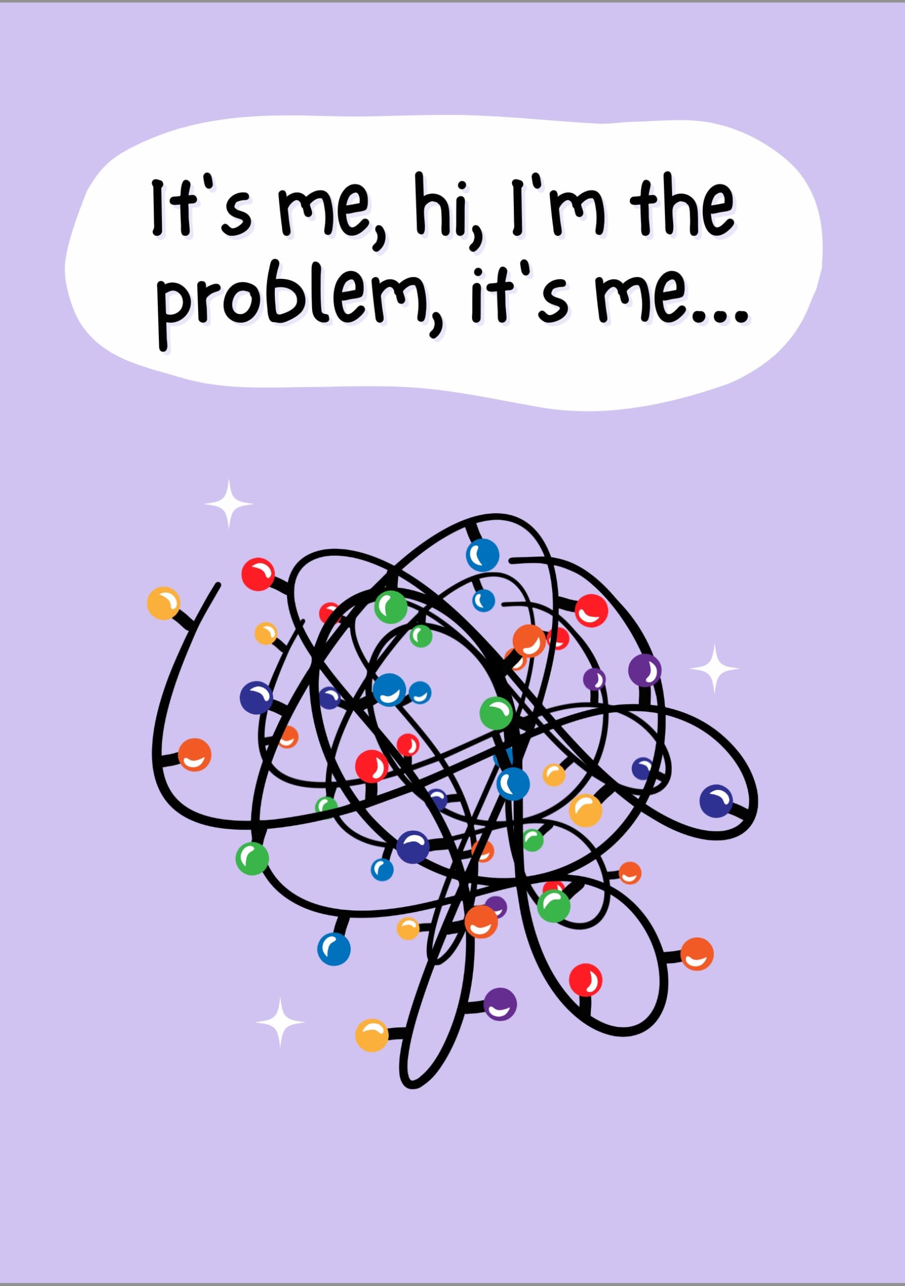 It's Me, Hi, I'm The Problem