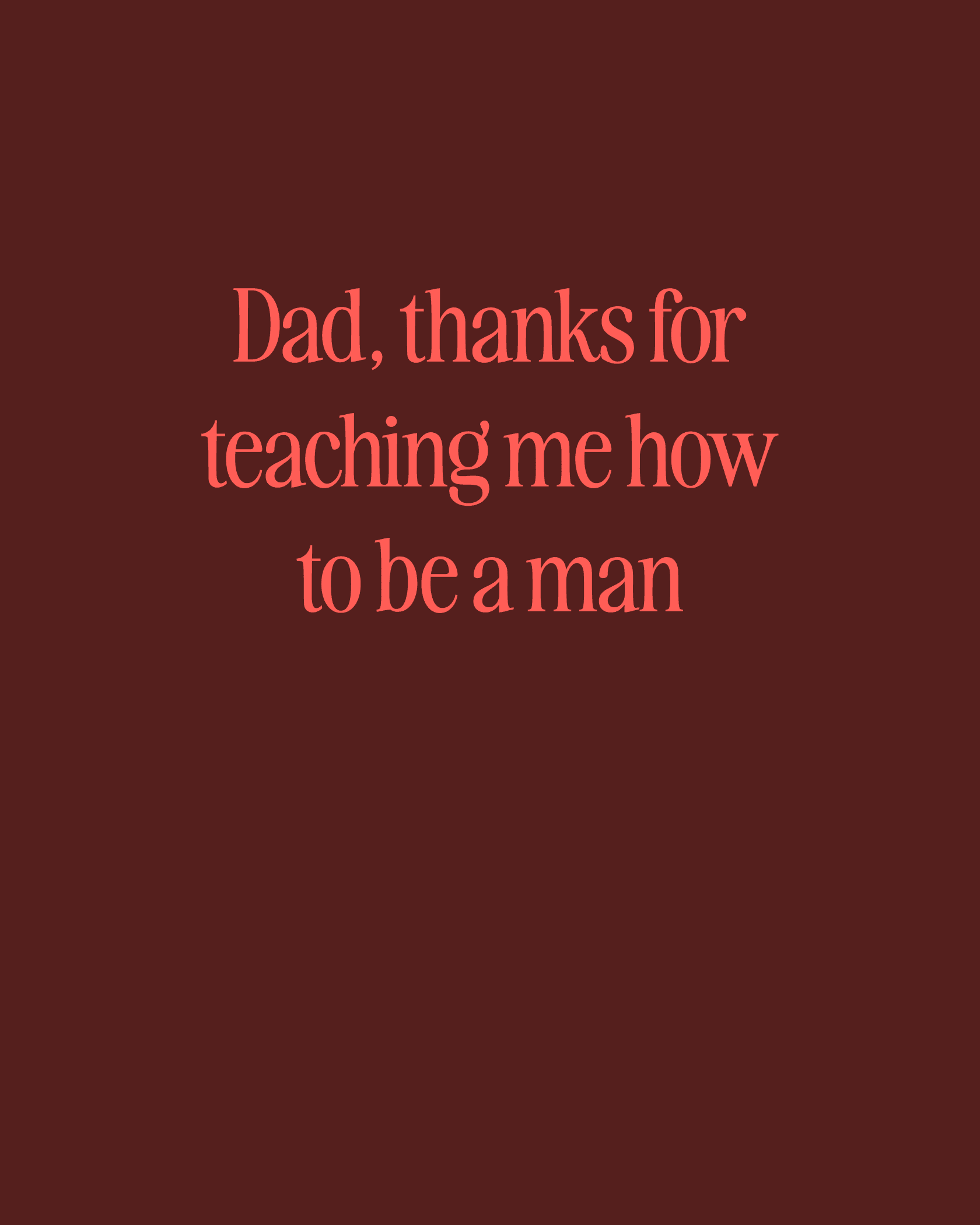 Thanks for Teaching Me How to Be a Man