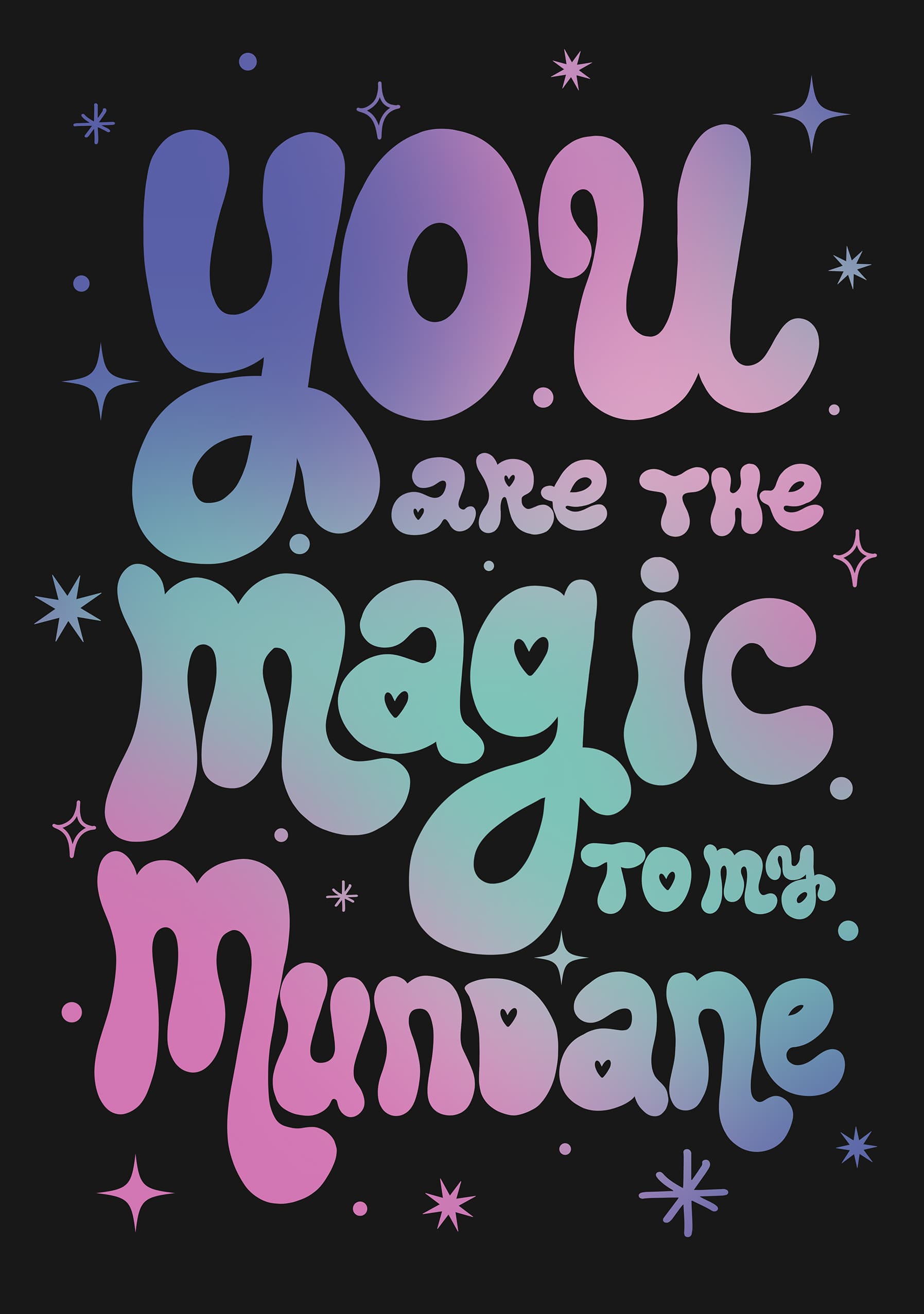 You Are the Magic to My Mundane