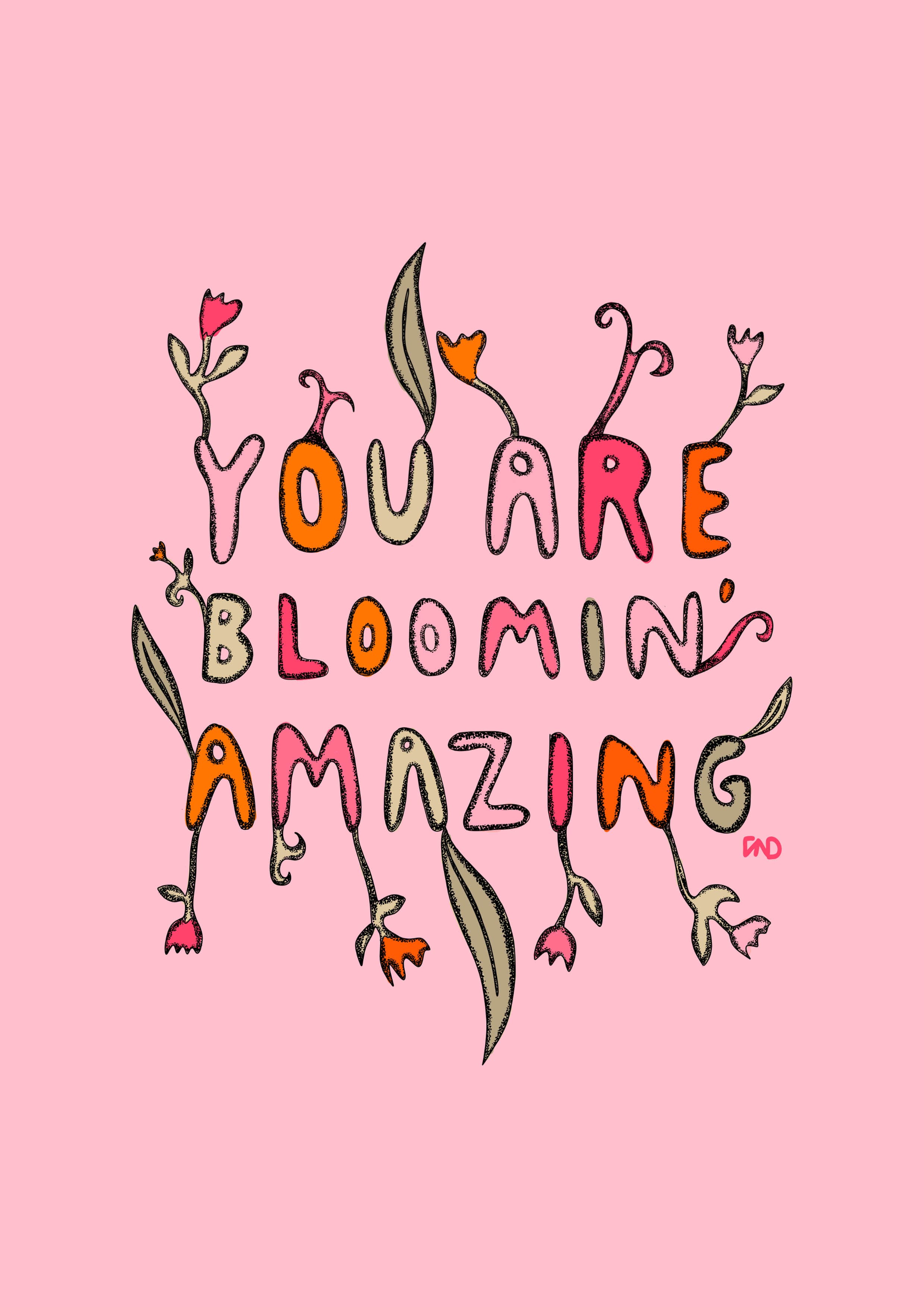 You Are Bloomin' Amazing