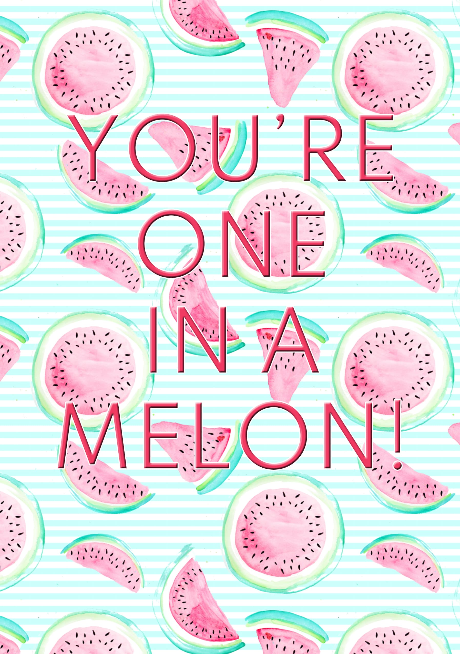 You’re One in a Melon Card