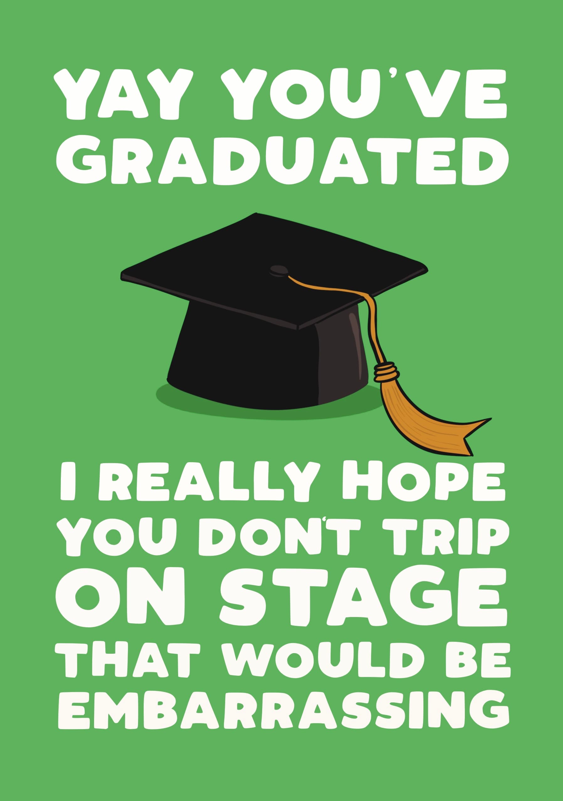 Yay You Graduated Please Don’t Trip Card