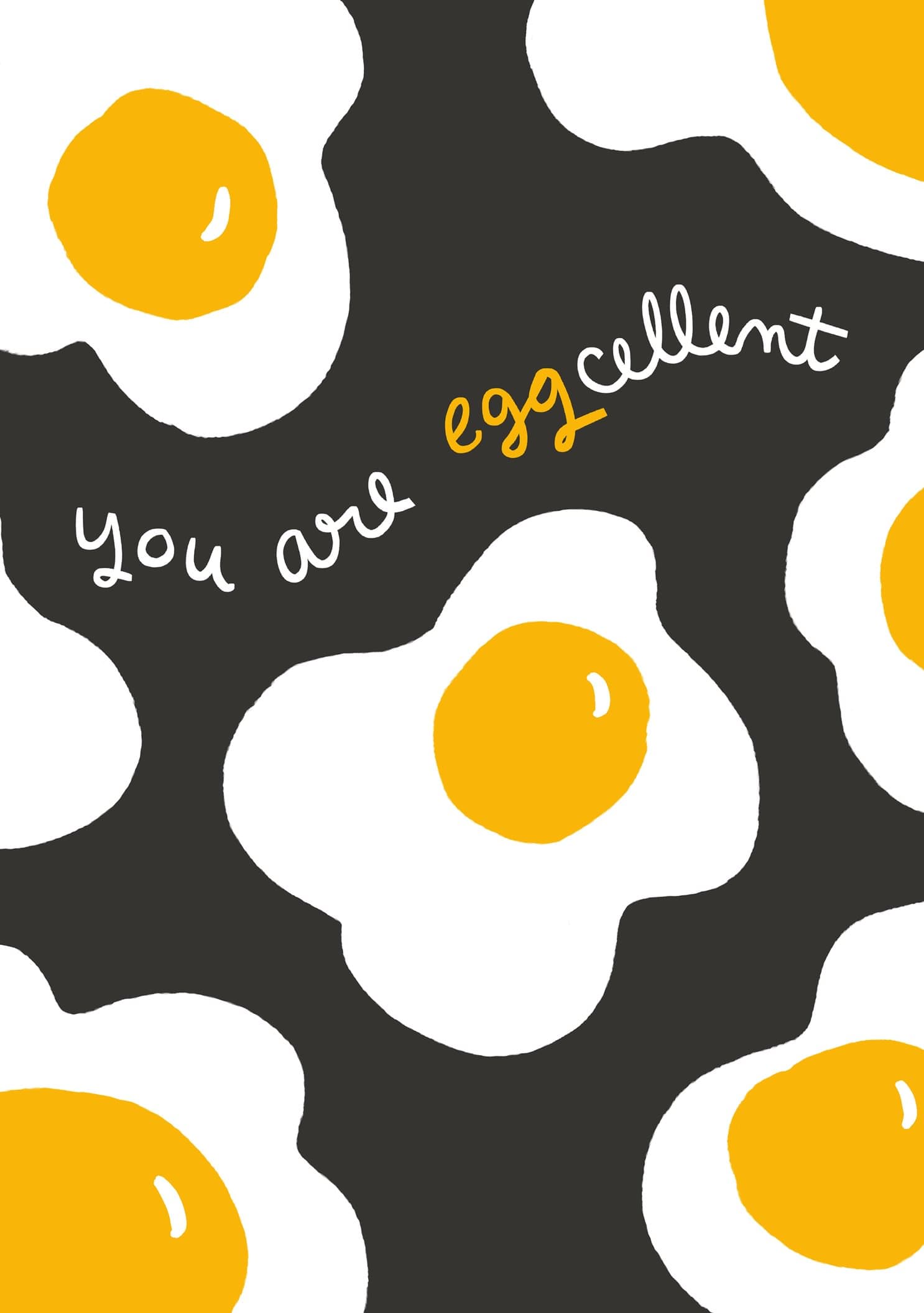 You Are Eggcellent