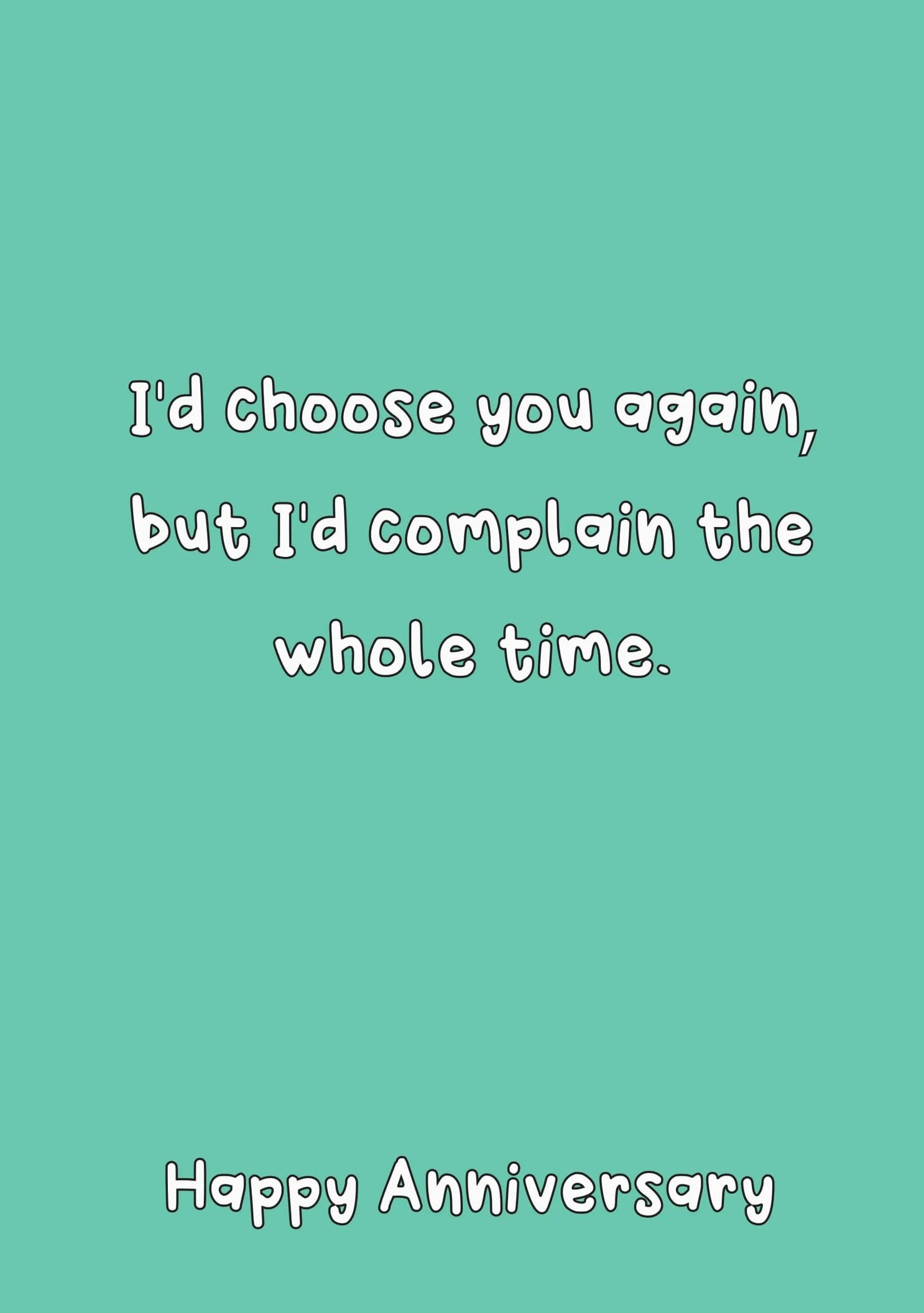 I'd Choose You Again, but I'd Complain the Whole Time.