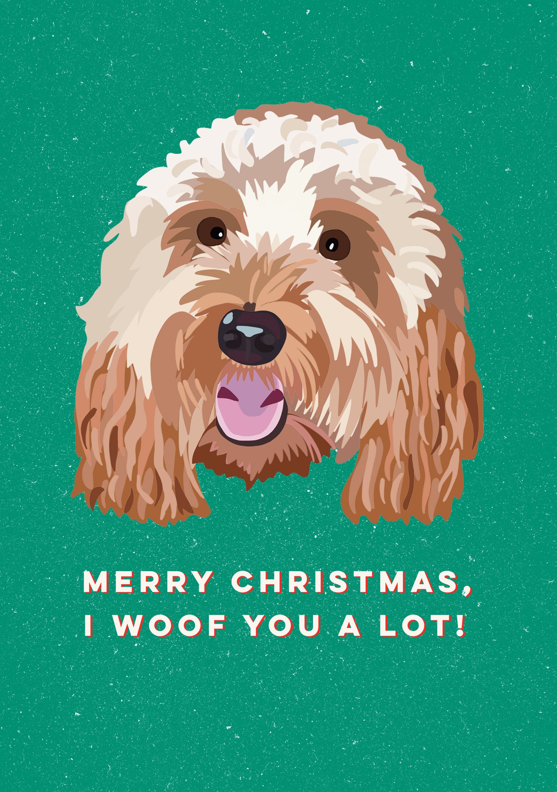Merry Christmas, I Woof You a Lot