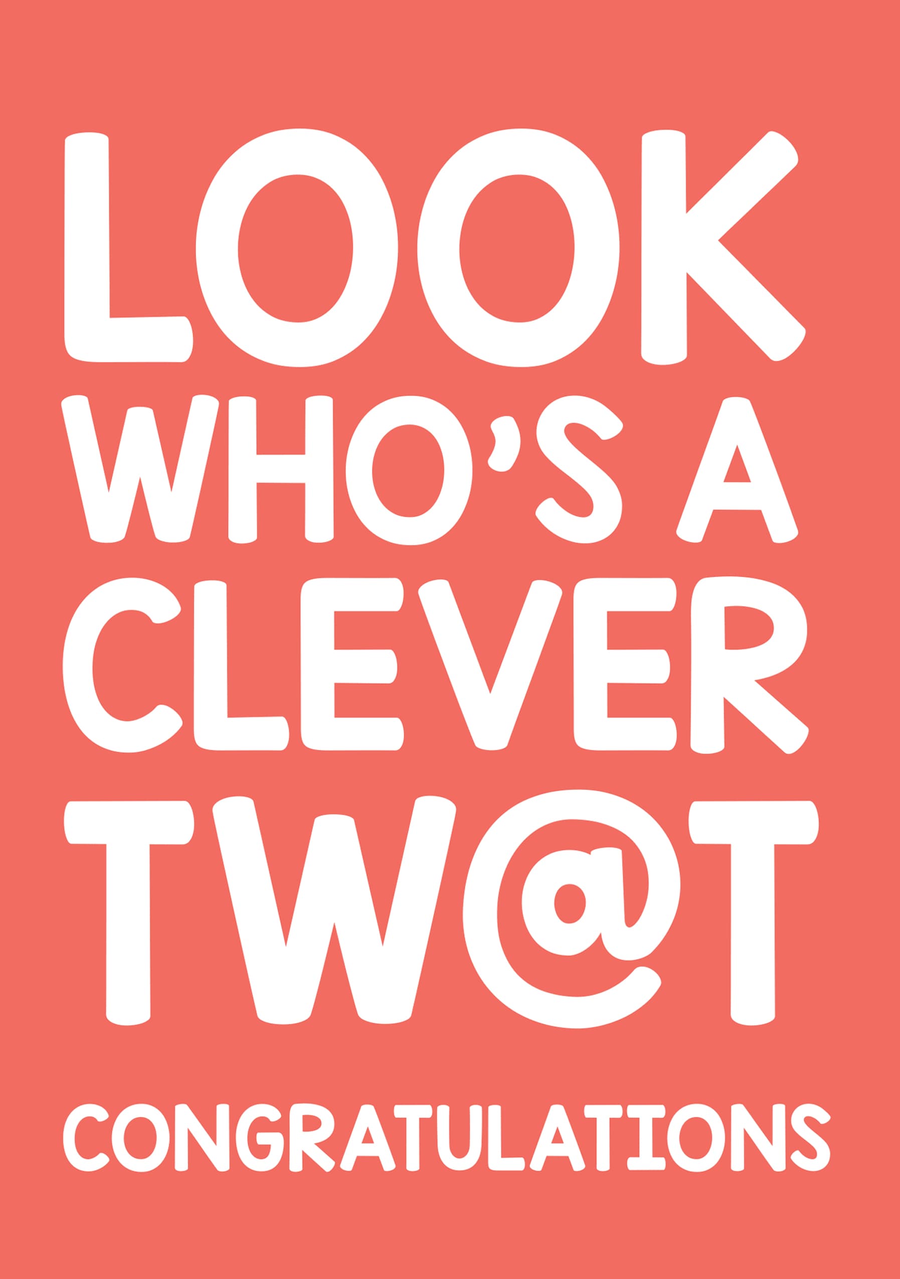 Look Who’s a Clever Tw@t Graduation Card