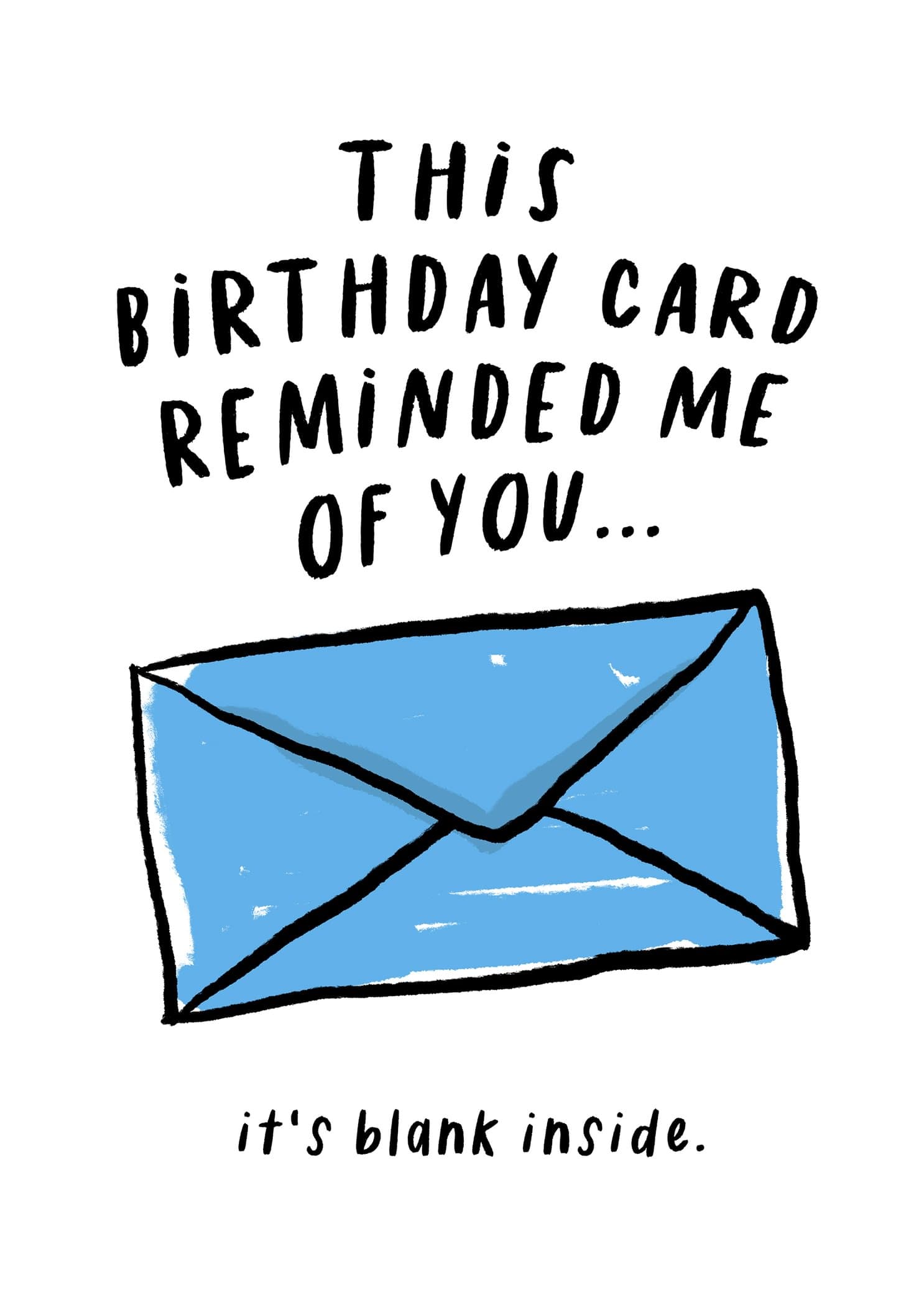 This Birthday Card Reminded Me of You