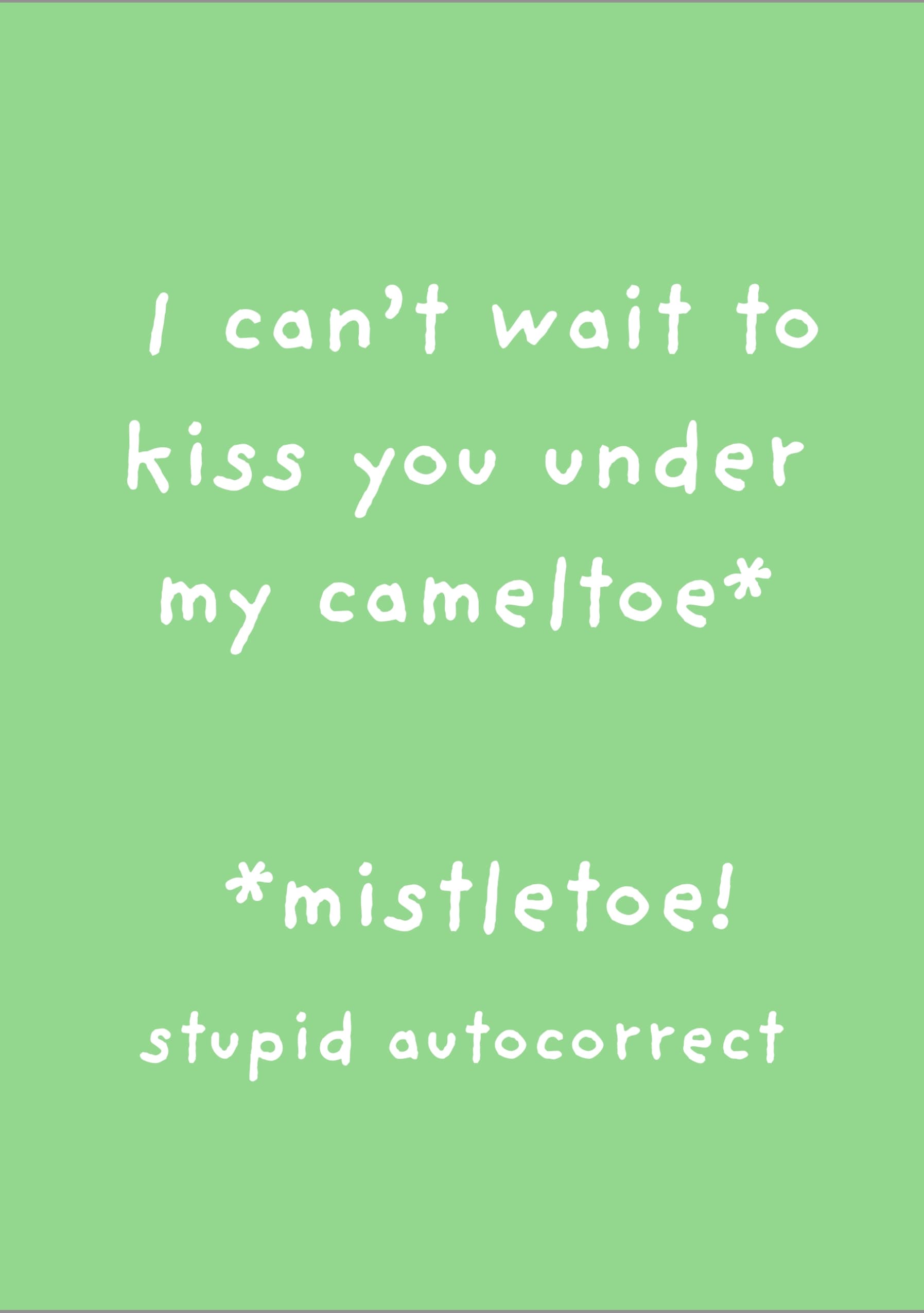 I Can't Wait to Kiss You Under My Cameltoe