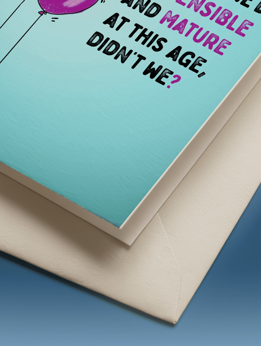 Thought We'd Be Sensible and Mature at This Age mockup 1