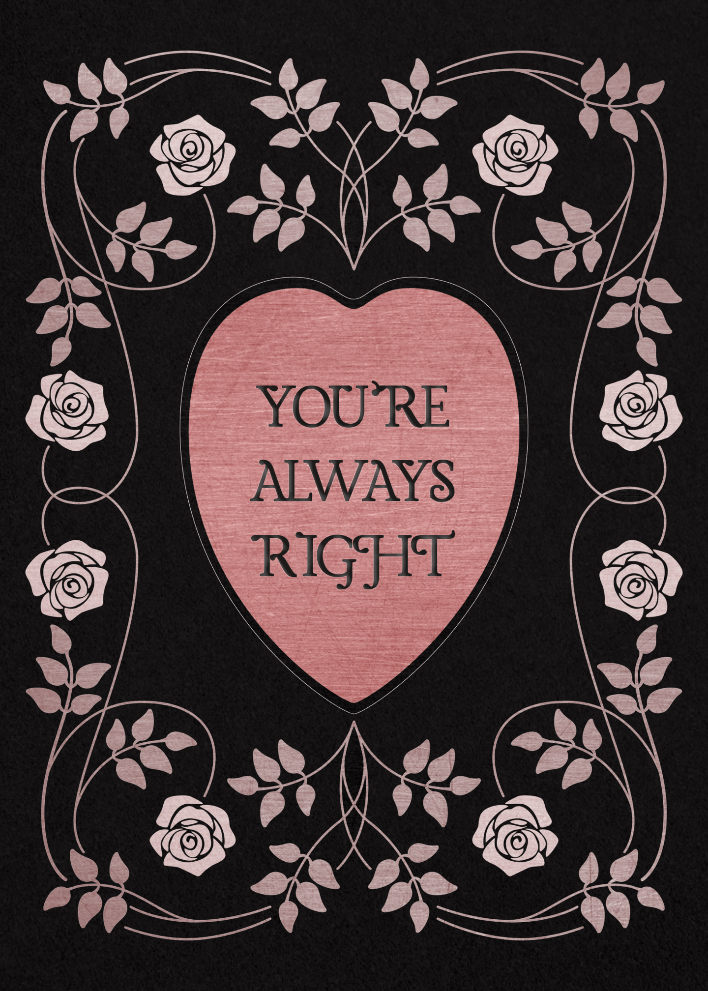 You're Always Right Valentine Card