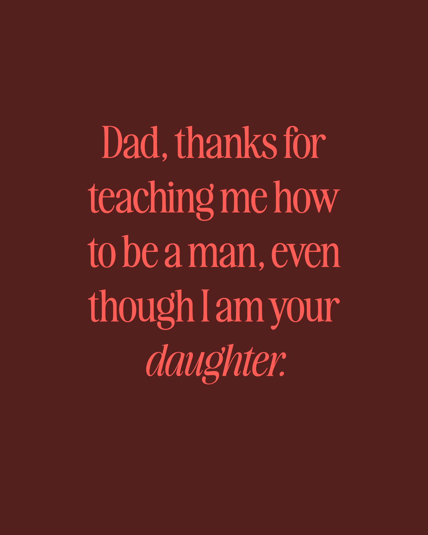 Thanks for Teaching Me How to Be a Man, Dad