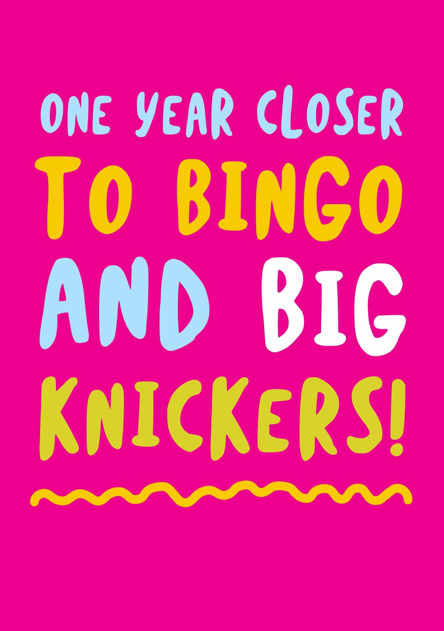 One Year Closer to Bingo and Big Knickers