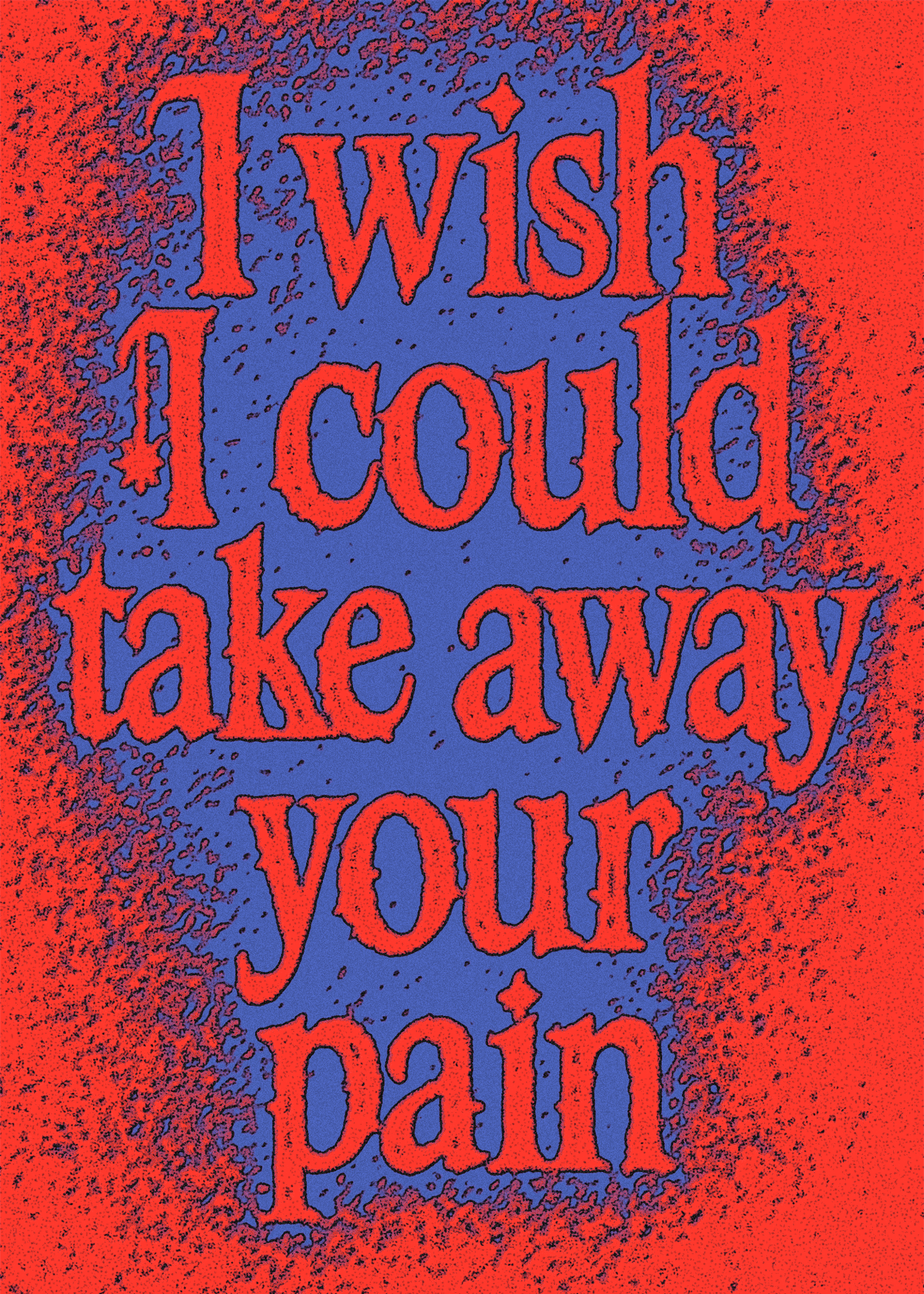 I Wish I Could Take Away Your Pain Card