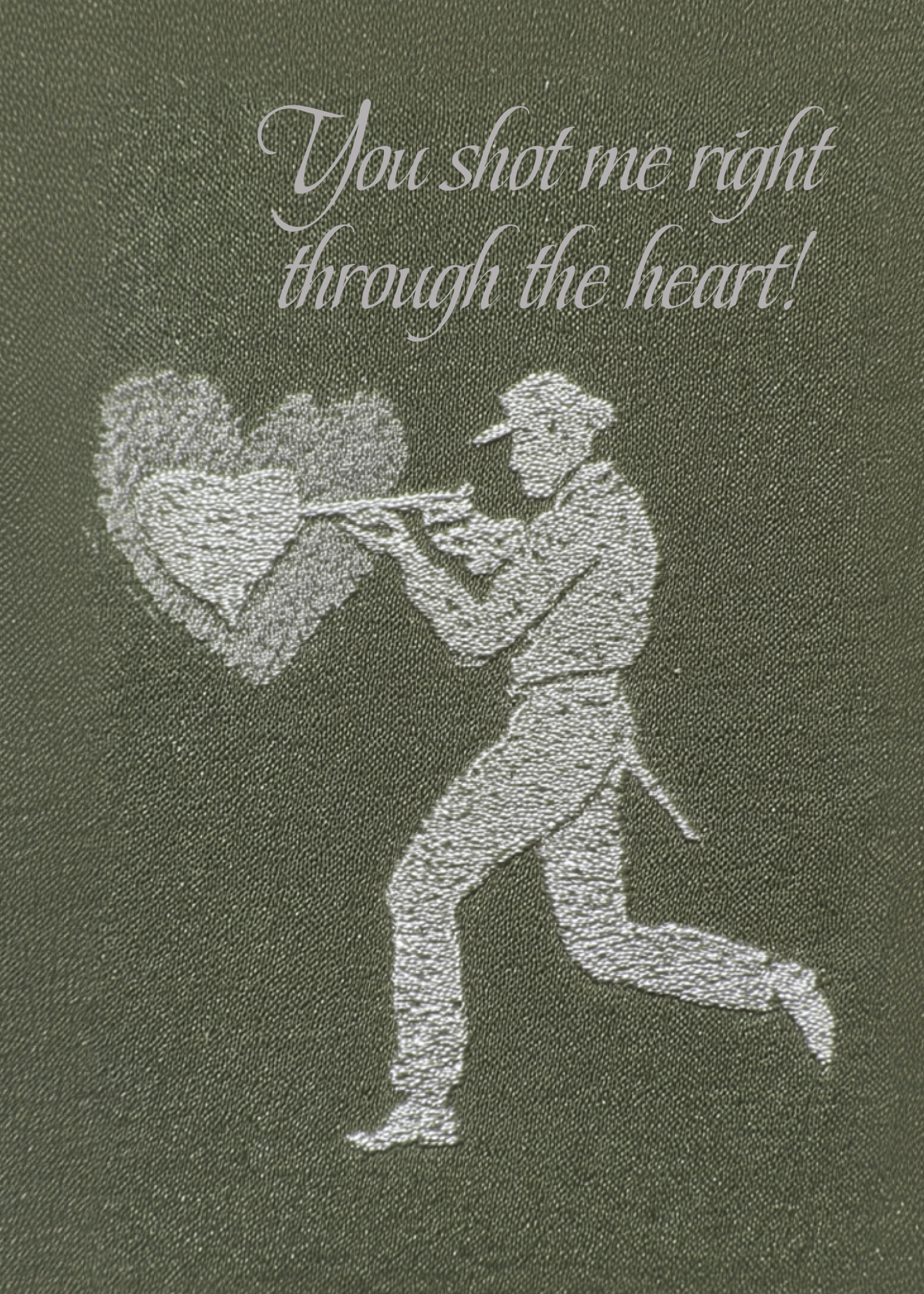 you shot me right through the heart!