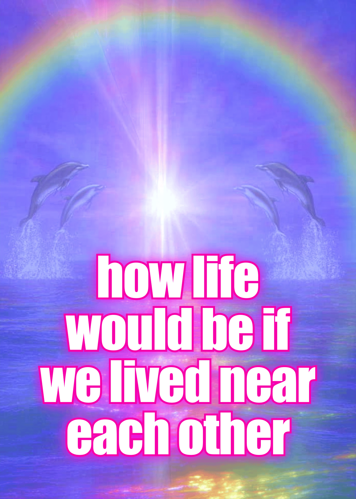 how life would be