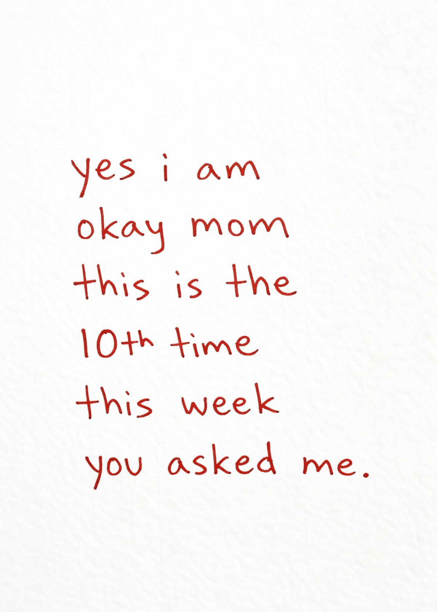 yes i am okay mom