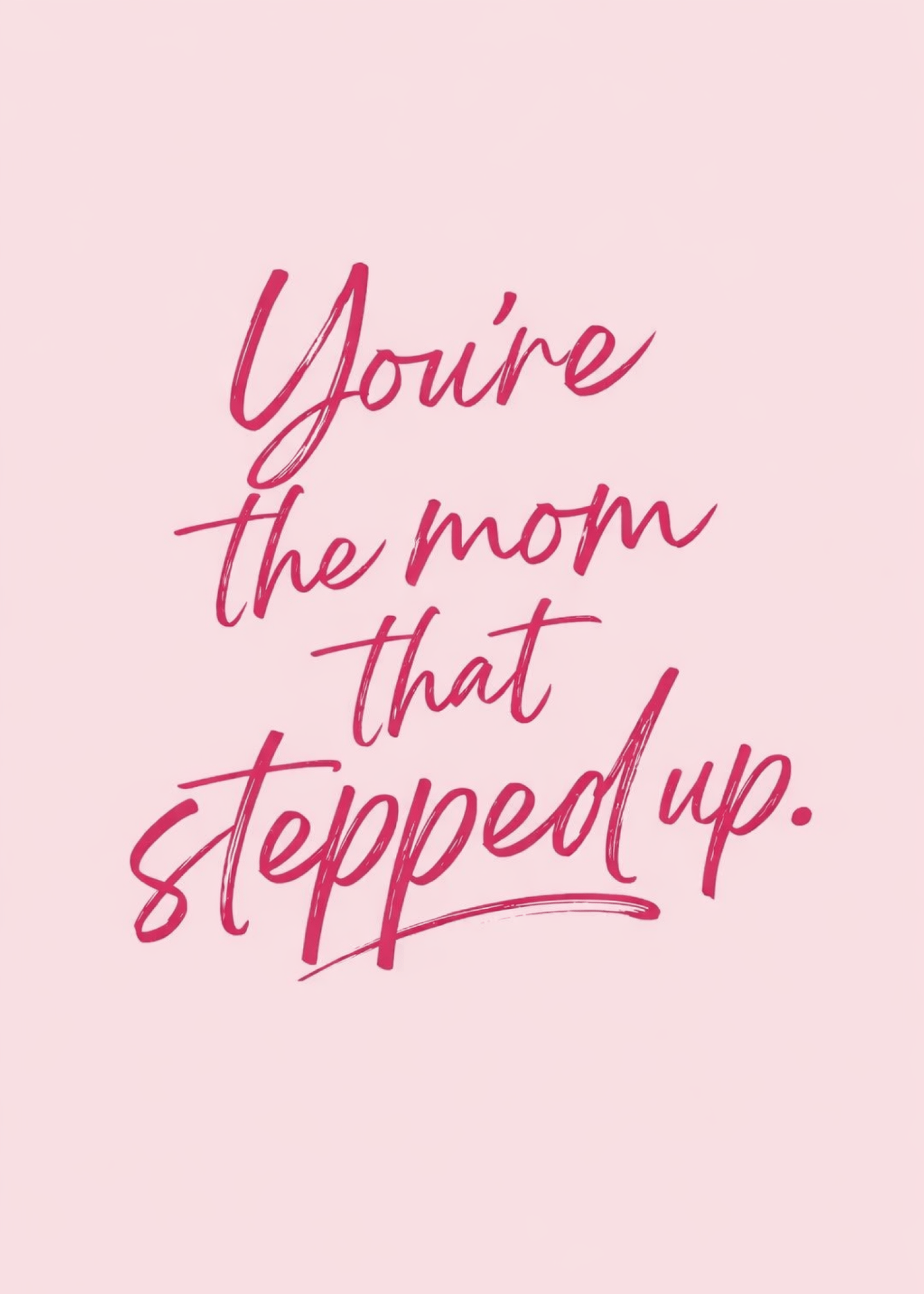 you're the mom that stepped up