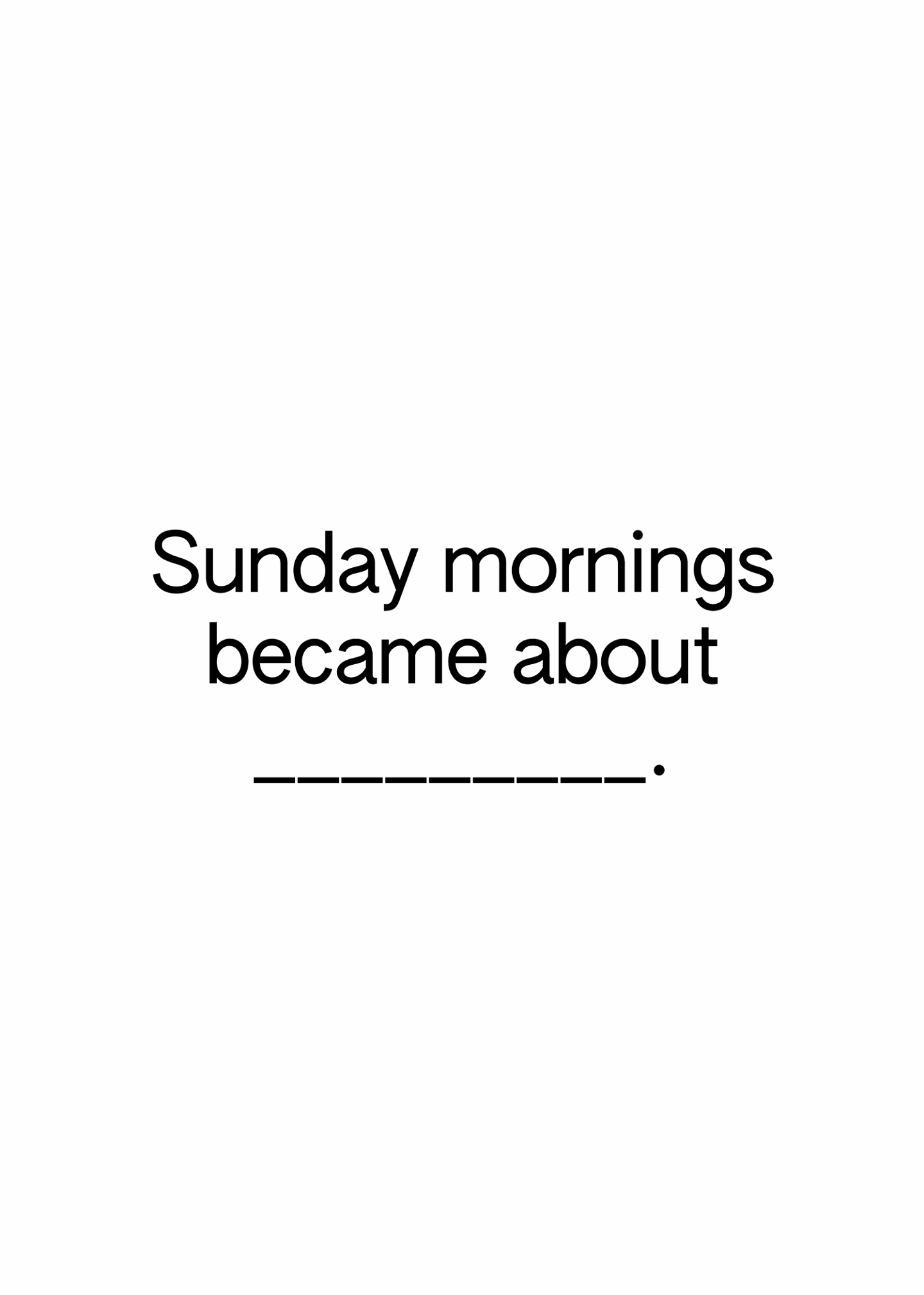 Sunday morning became about