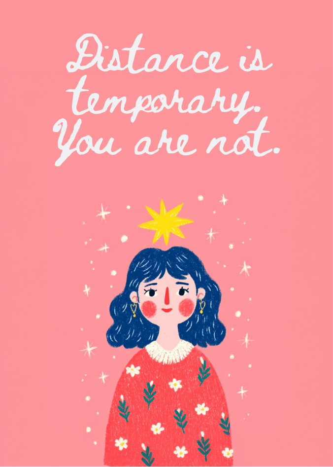 distance is temporary you are not