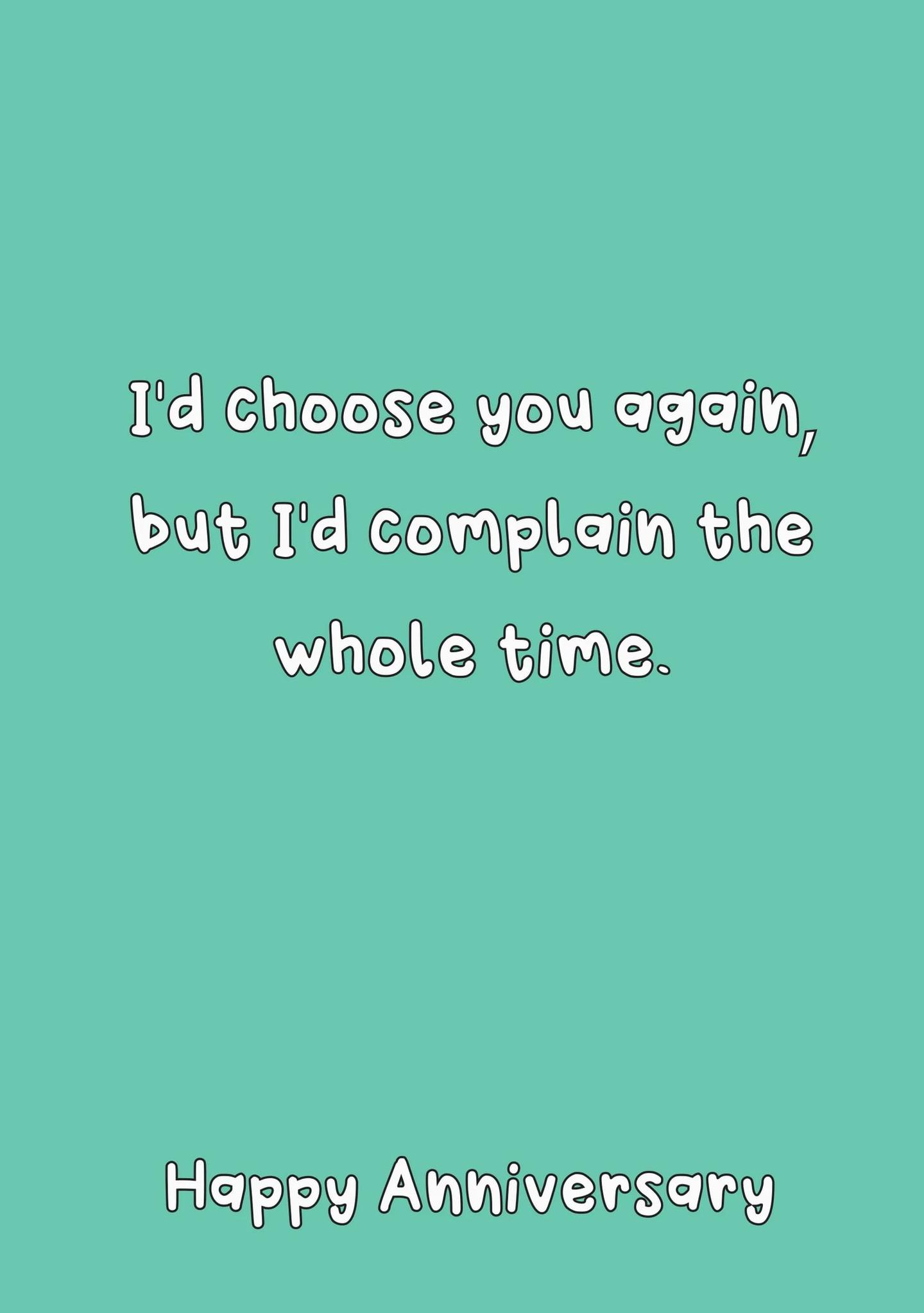 I'd Choose You Again, but I'd Complain the Whole Time.