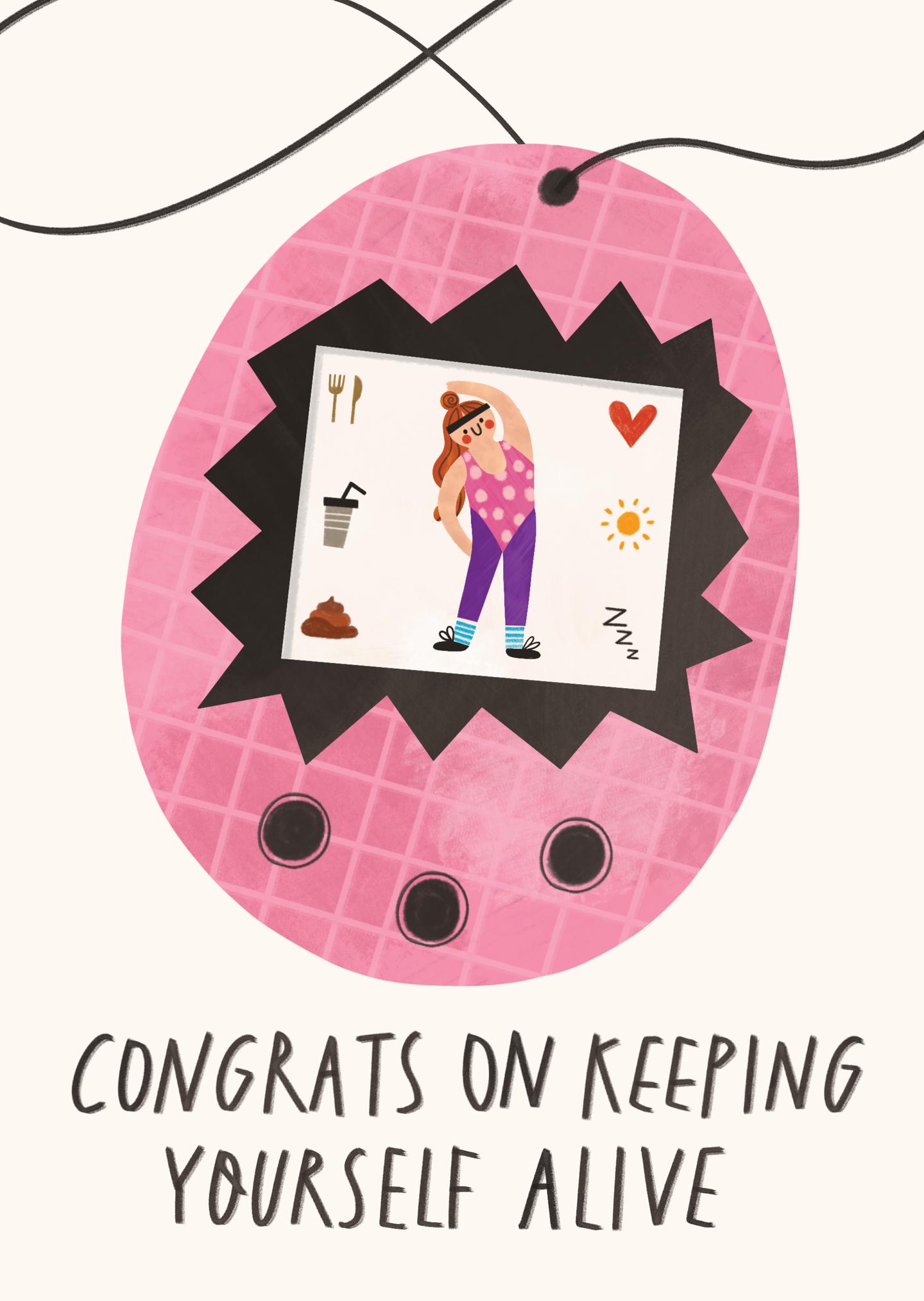 Congrats on Keeping Yourself Alive