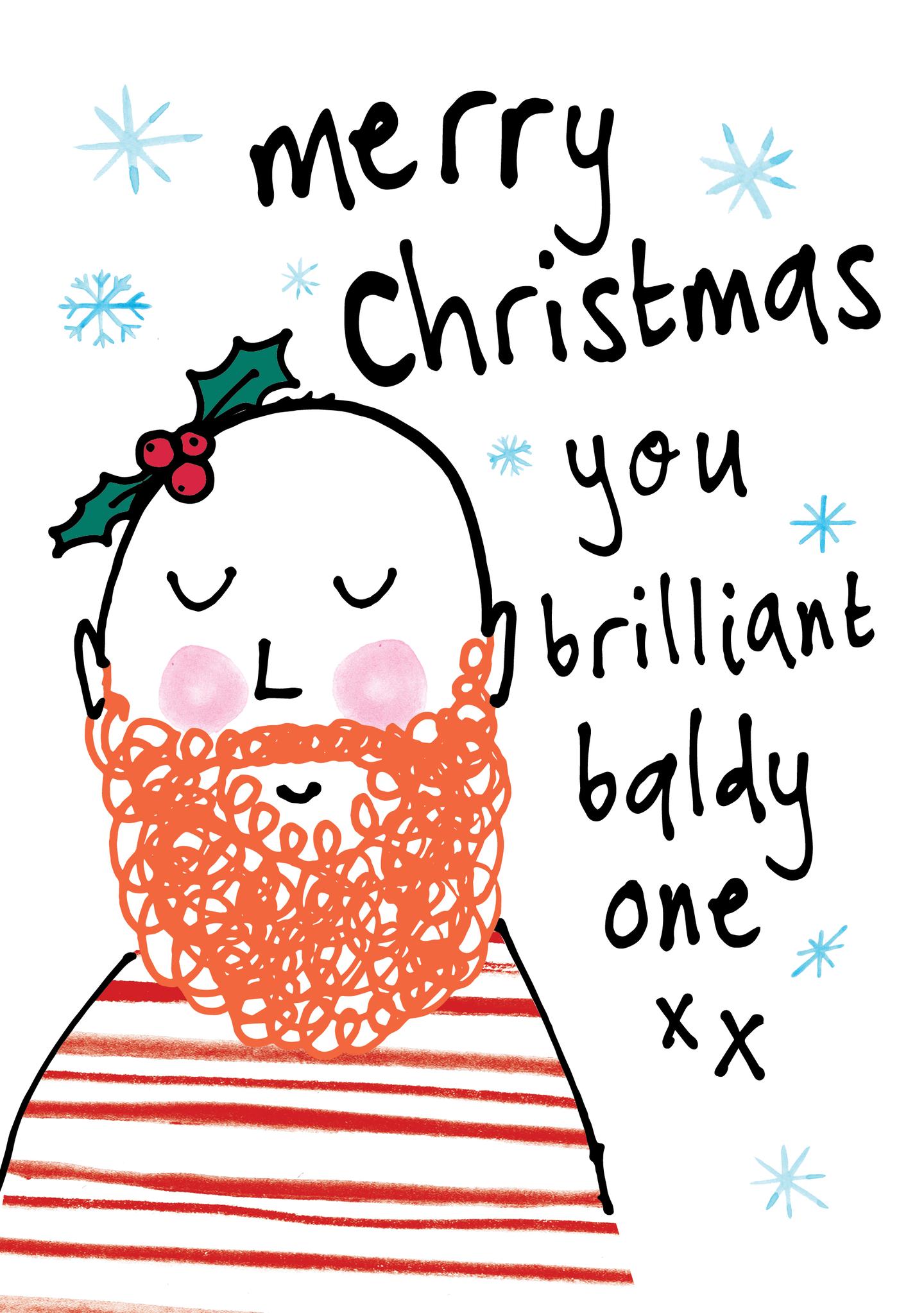 Merry Christmas You Brilliant Baldy One