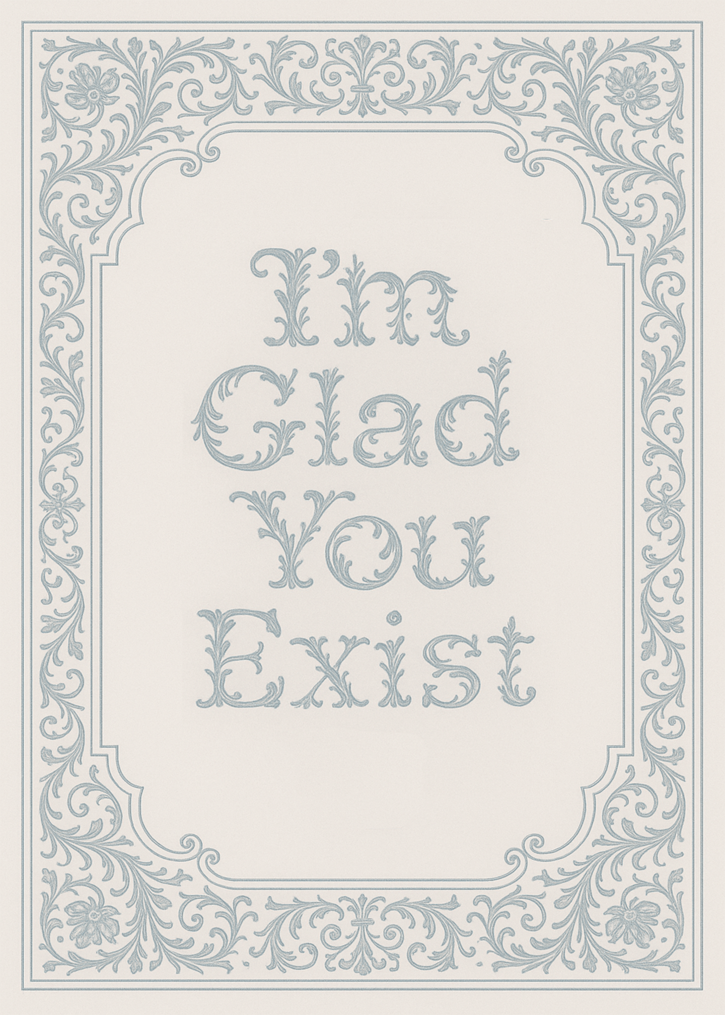 I'm Glad You Exist Card