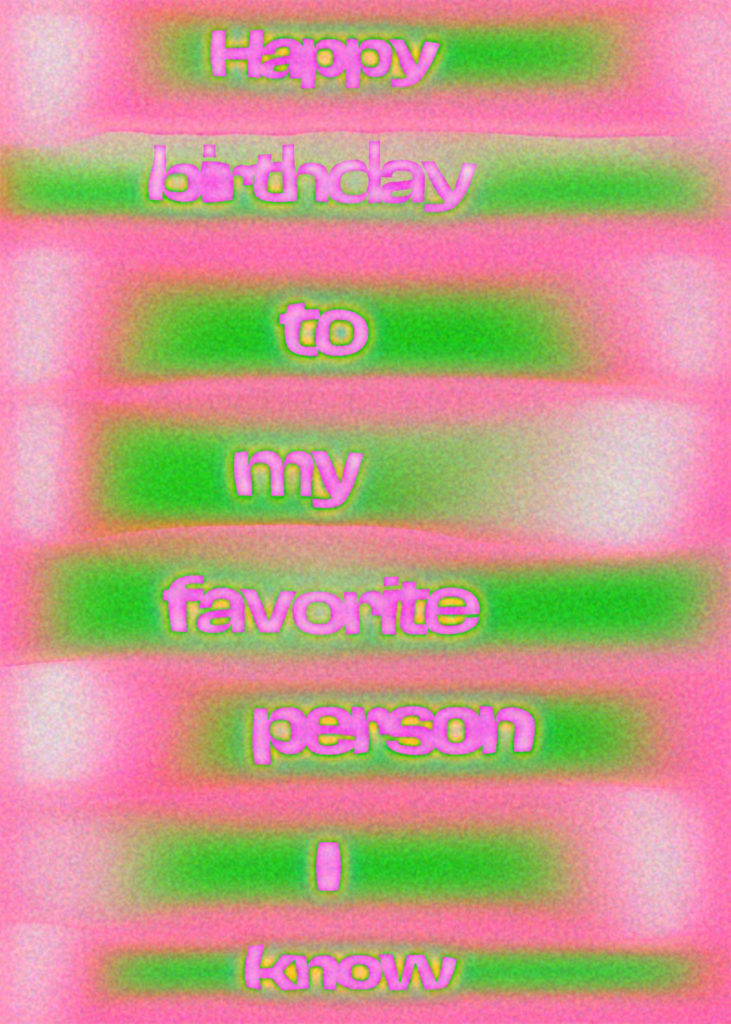 Favorite Person I Know Birthday Card