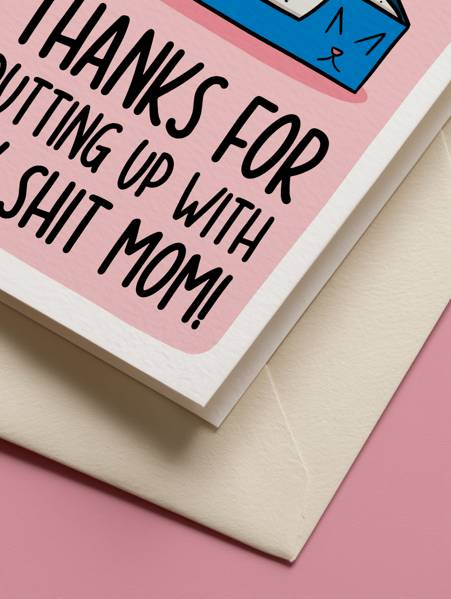 Thanks for Putting Up With My Shit Mom Card mockup 3