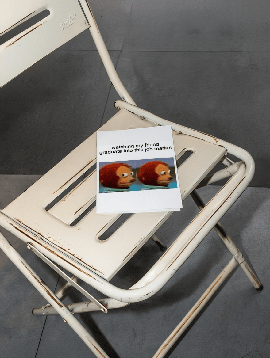 Watching You Graduate Into This Job Market Card mockup 2