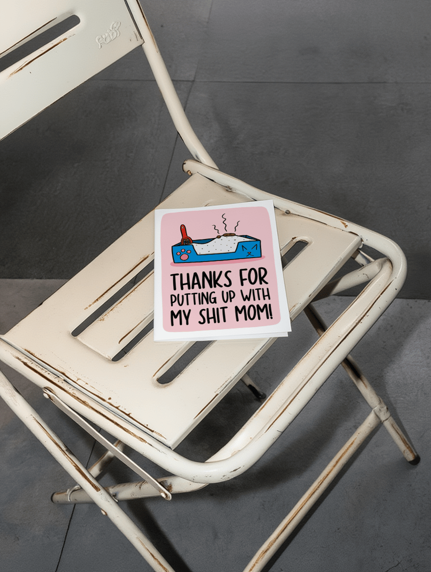 Thanks for Putting Up With My Shit Mom Card mockup 2