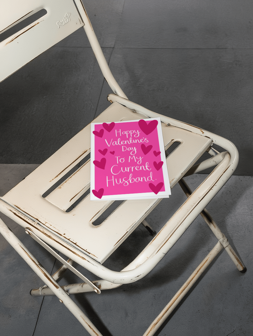 Happy Valentine's Day to My Current Husband mockup 2