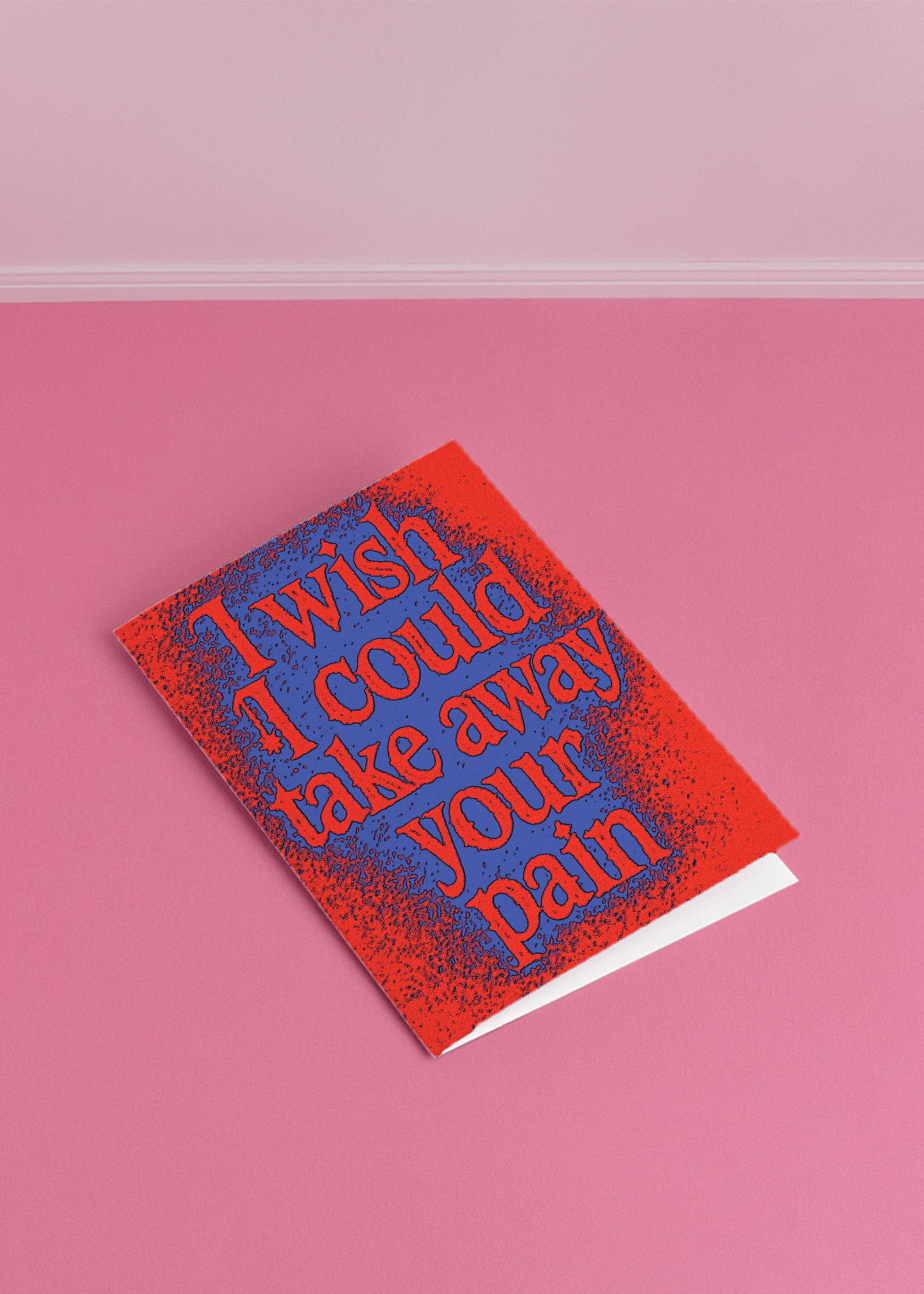 I Wish I Could Take Away Your Pain Card mockup 1