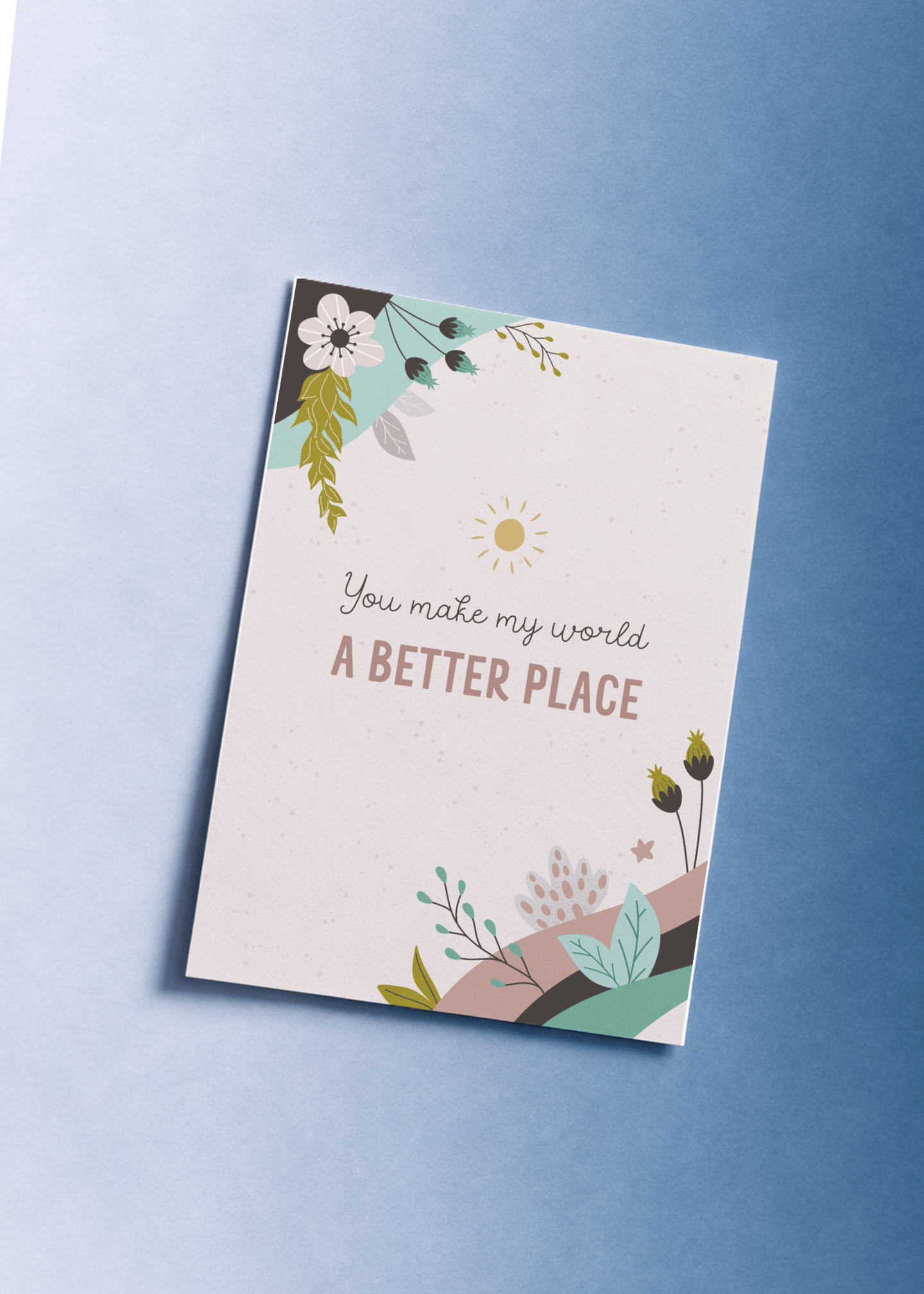 You Make My World a Better Place mockup 1