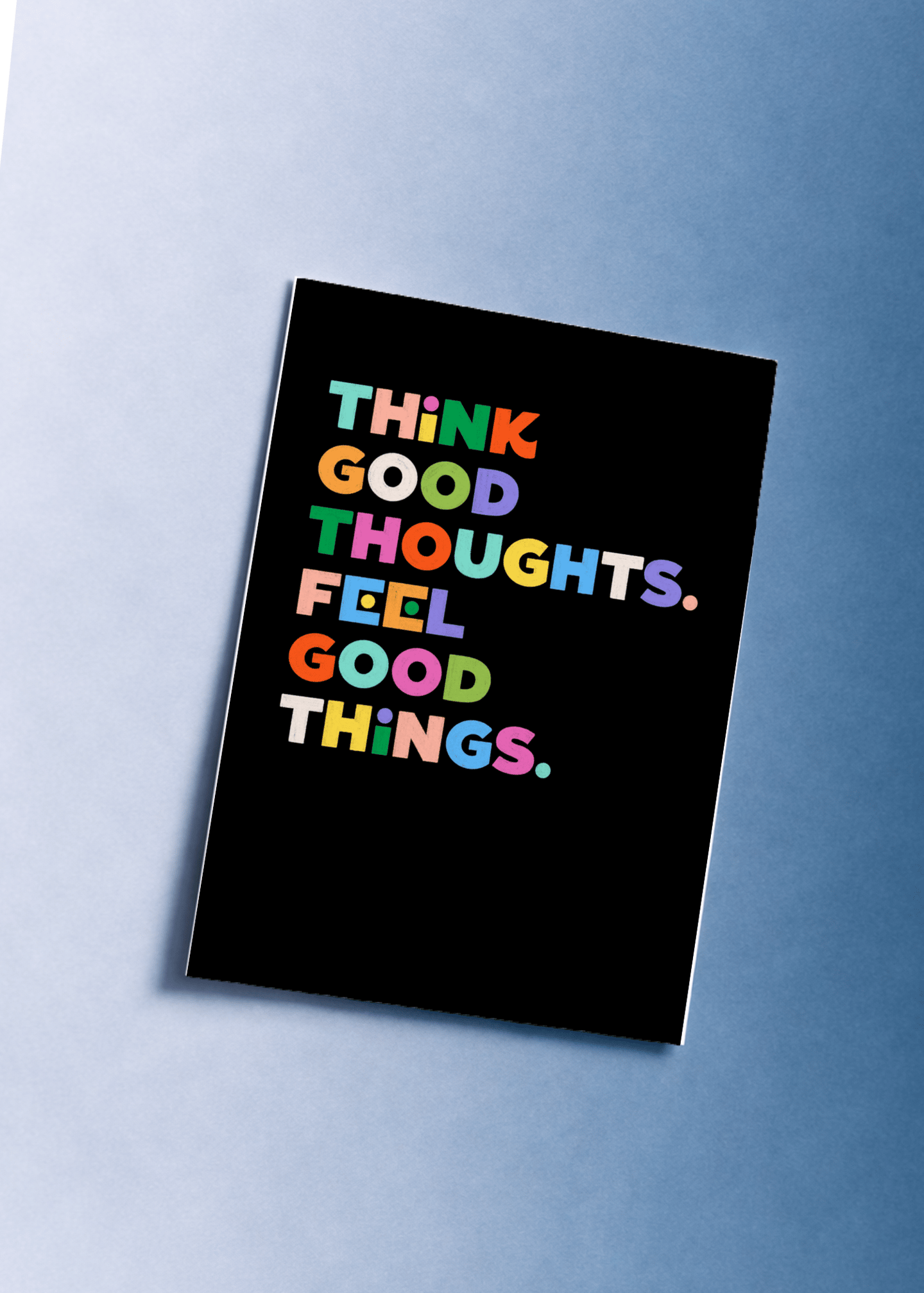 Think Good Thoughts, Feel Good Things mockup 1