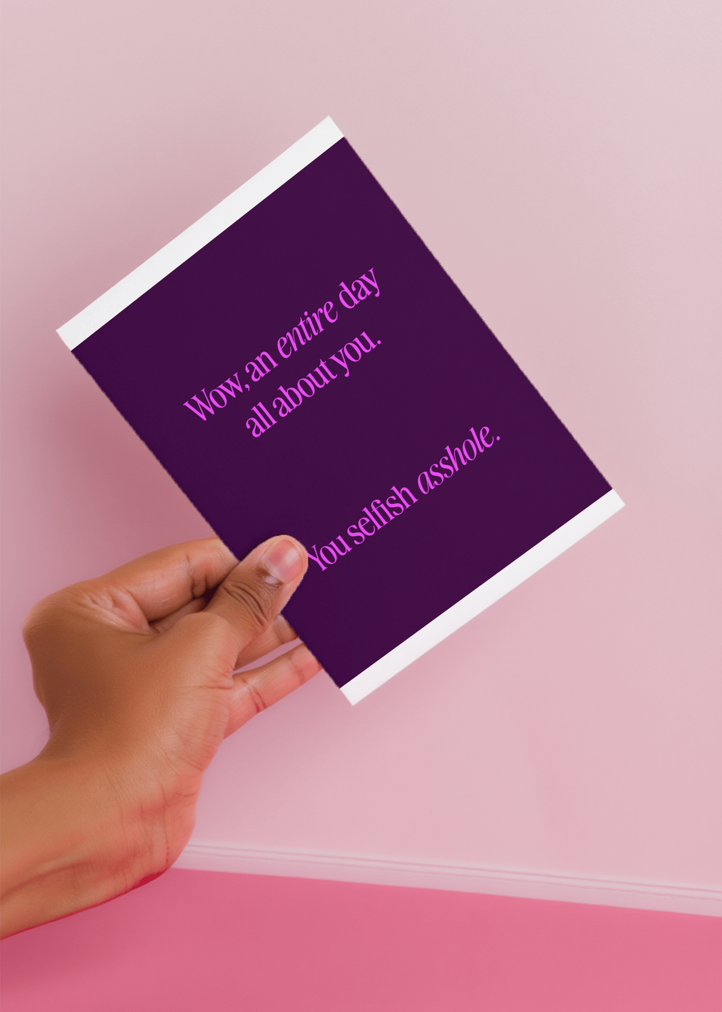 Entire Day About You, You Selfish Asshole mockup 4