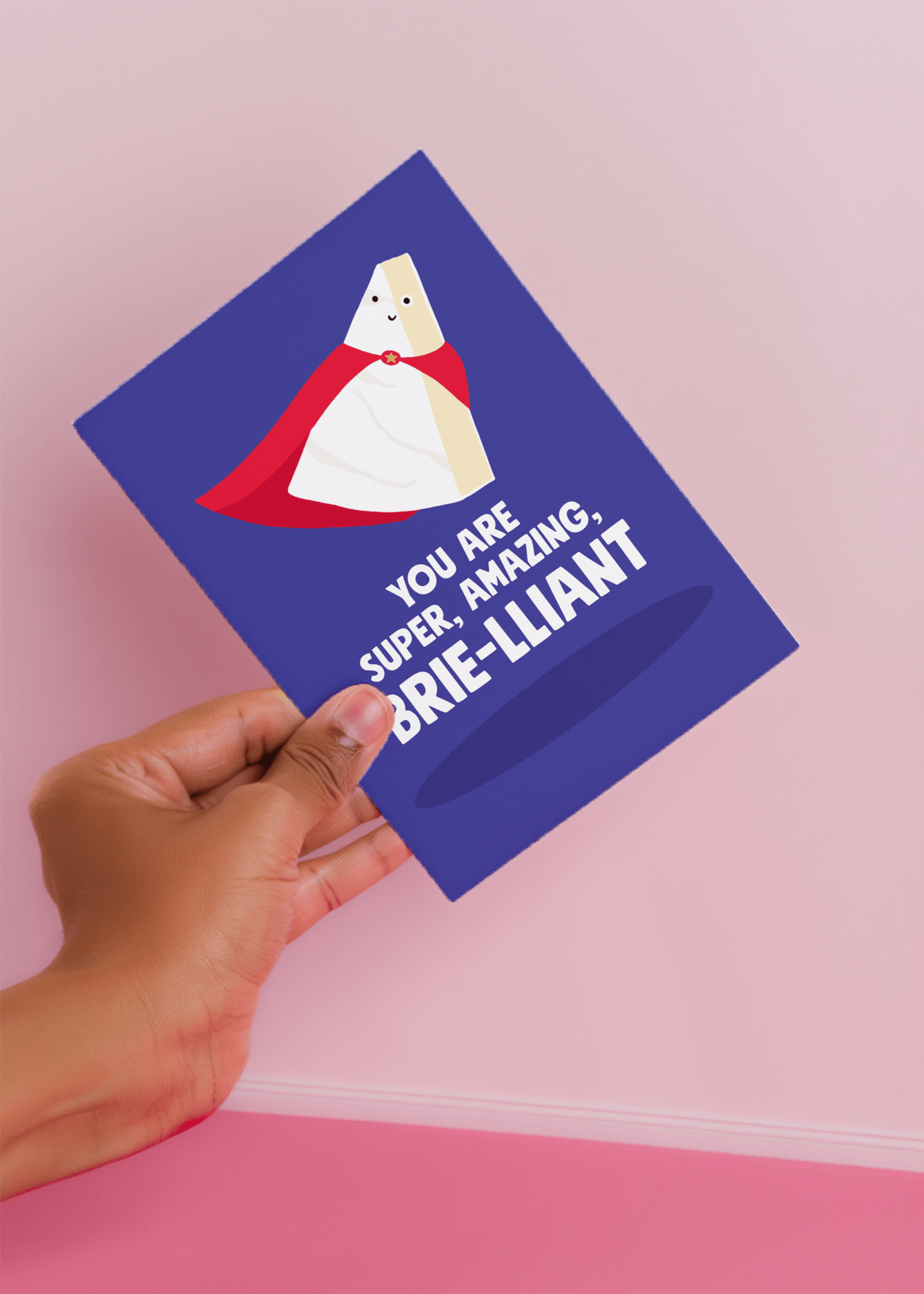 You Are Super, Amazing, Brie-lliant mockup 4