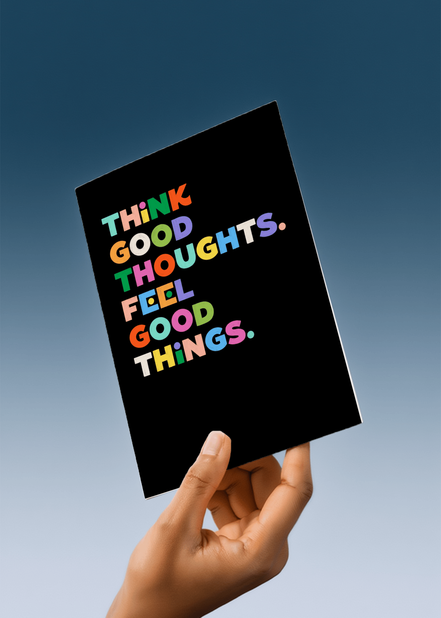 Think Good Thoughts, Feel Good Things mockup 4