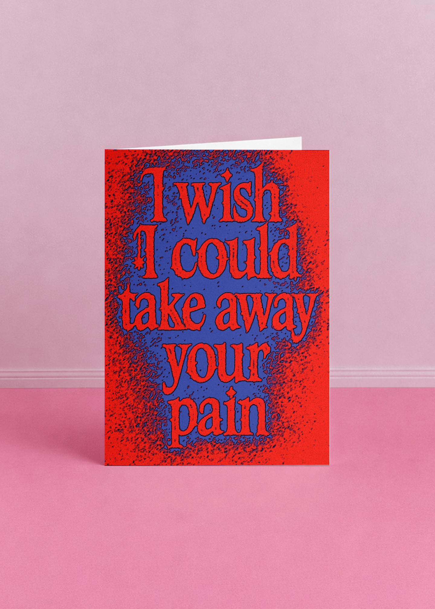 I Wish I Could Take Away Your Pain Card mockup 5