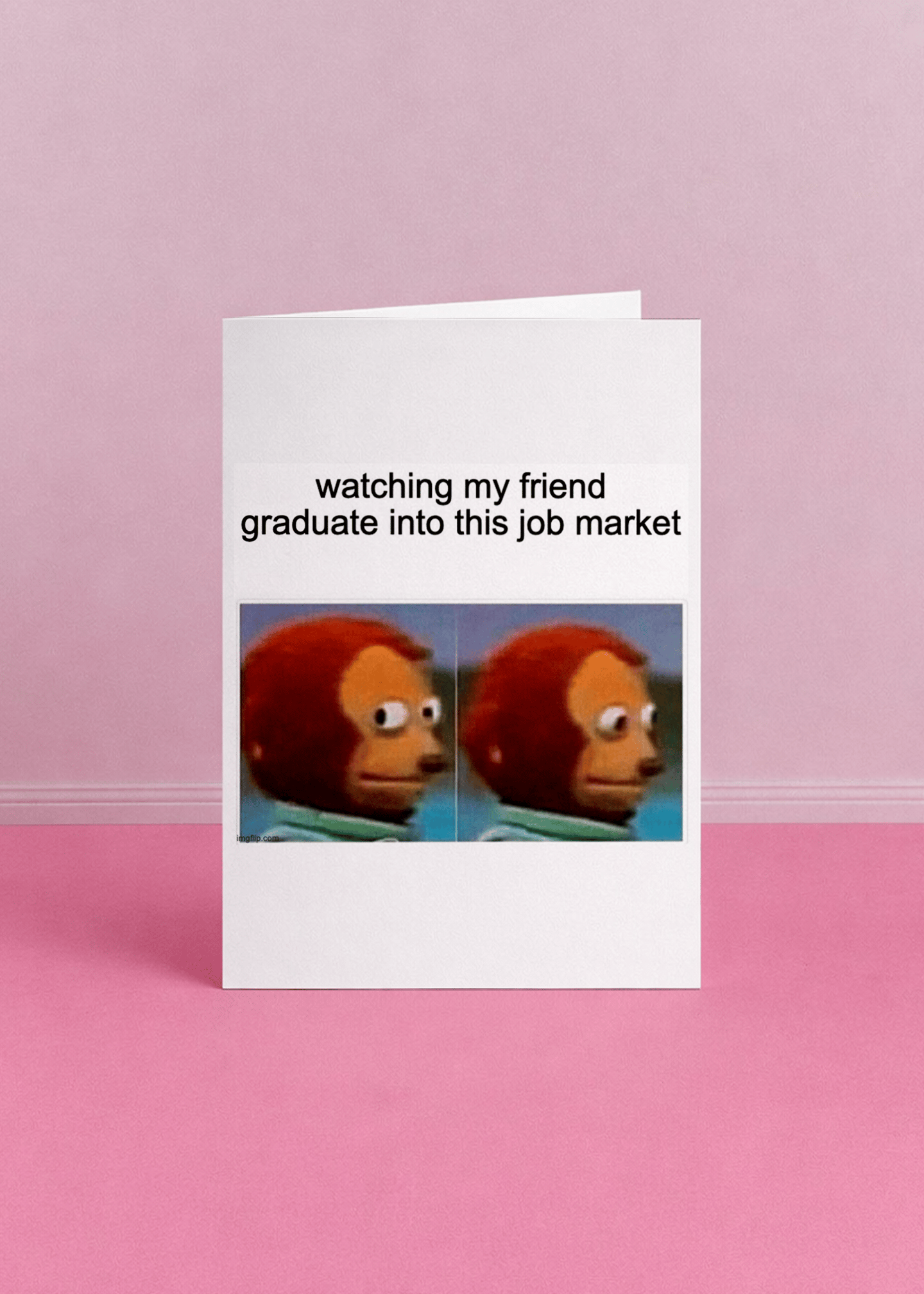 Watching You Graduate Into This Job Market Card mockup 5