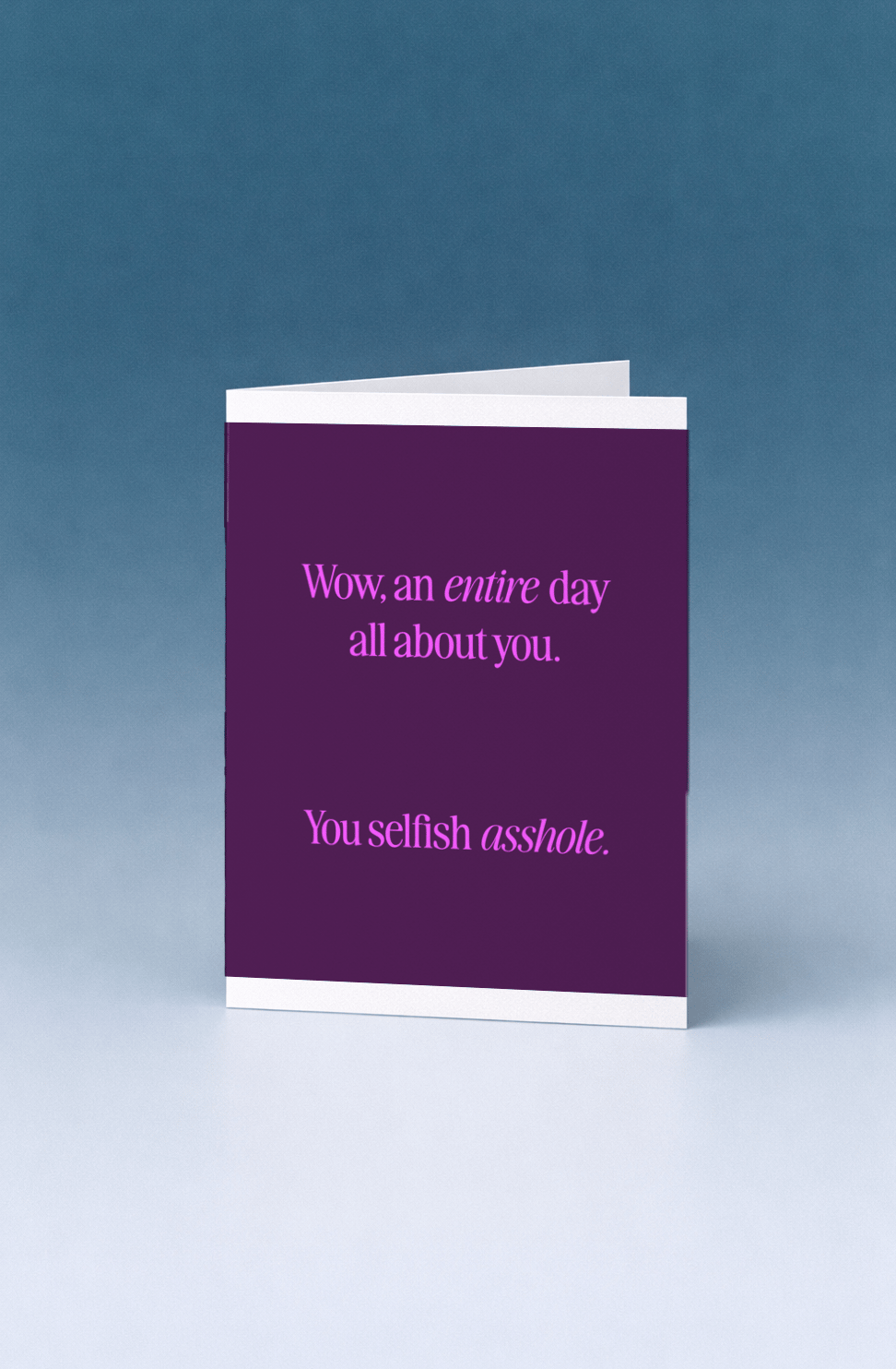 Entire Day About You, You Selfish Asshole mockup 5