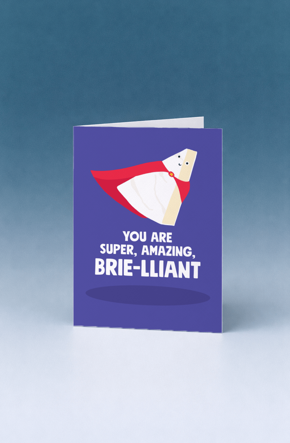 You Are Super, Amazing, Brie-lliant mockup 5
